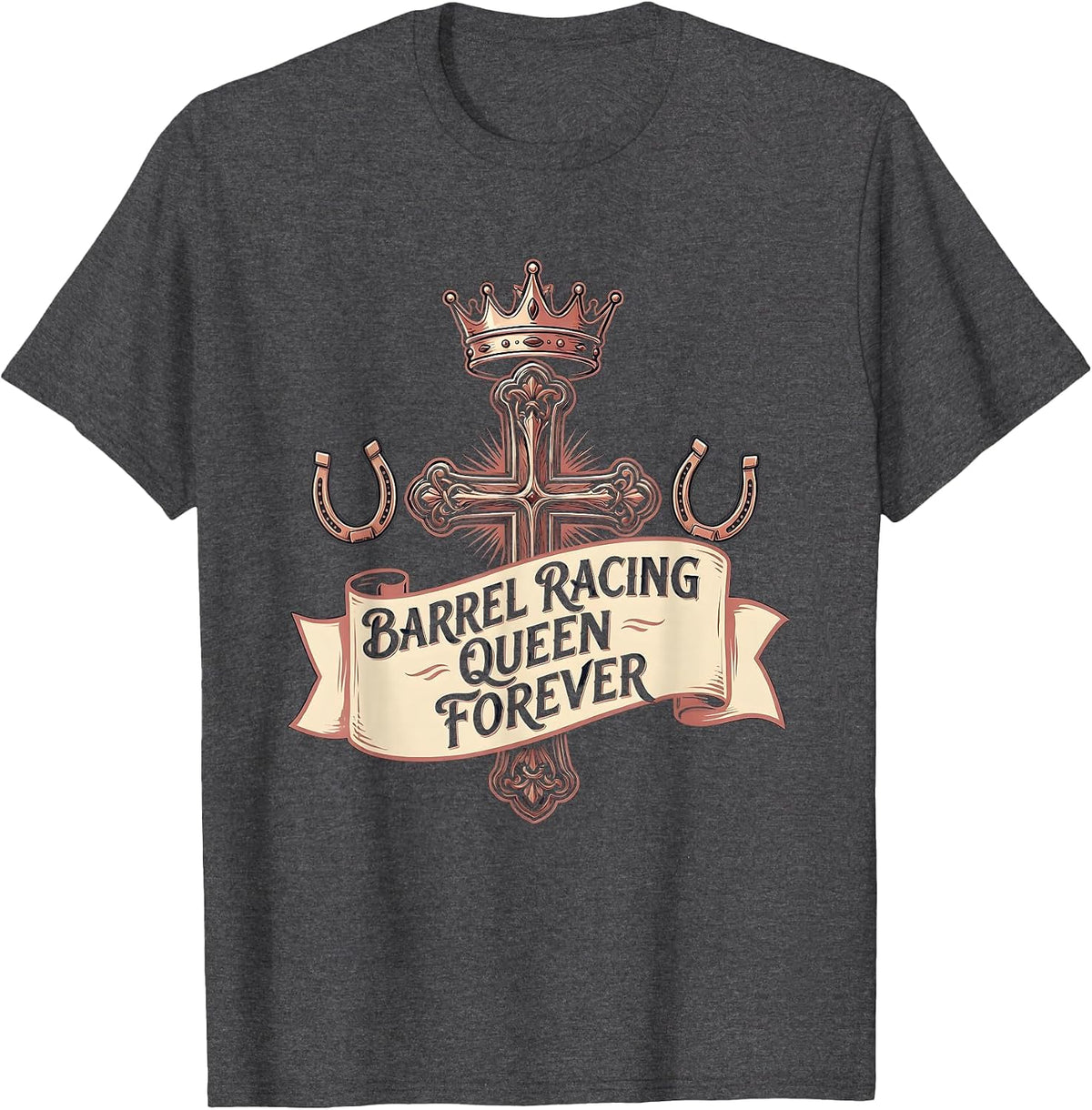 Barrel Racing Queen Forever Cowgirl Design T-Shirt - Dark Heather Grey