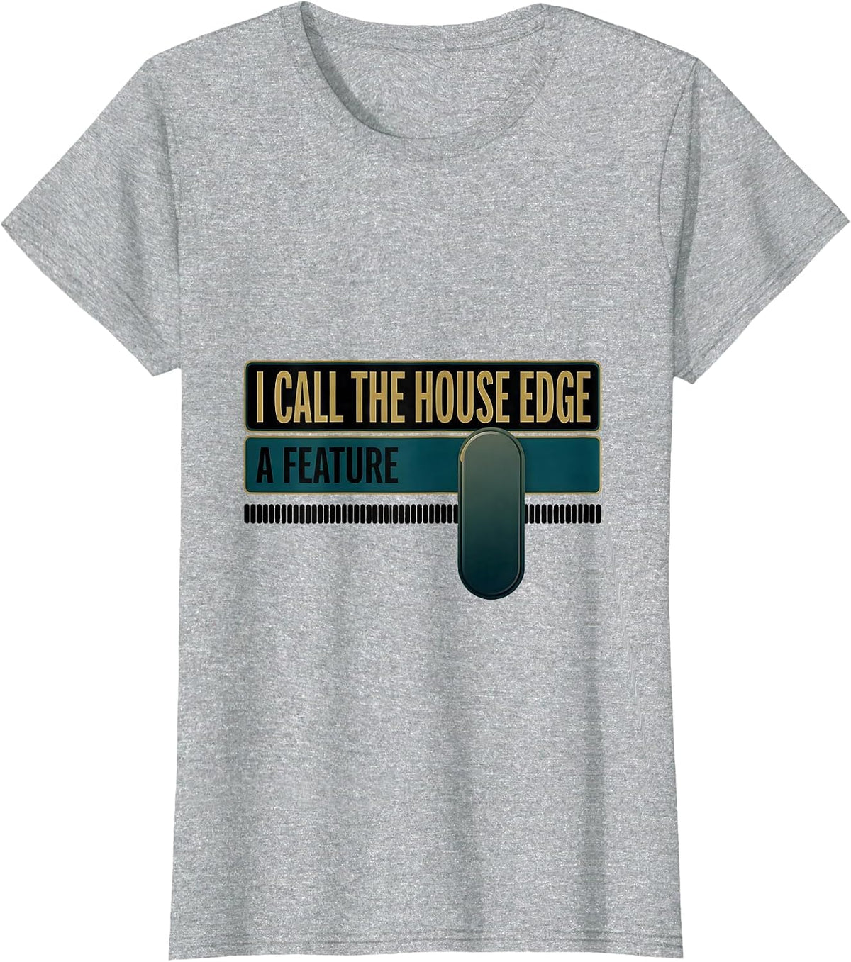 Women's I Call The House Edge A Feature Funny Casino Gambler Poker T-Shirt - Heather Grey