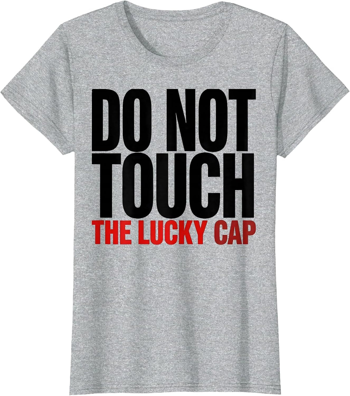 Do Not Touch The Lucky Cap Funny Poker Player Casino Gambler T-Shirt - Heather Grey
