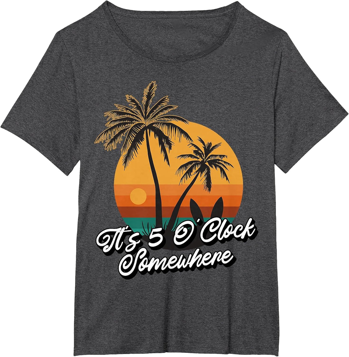 Its 5 o Clock Somewhere T-Shirt - Dark Heather Grey
