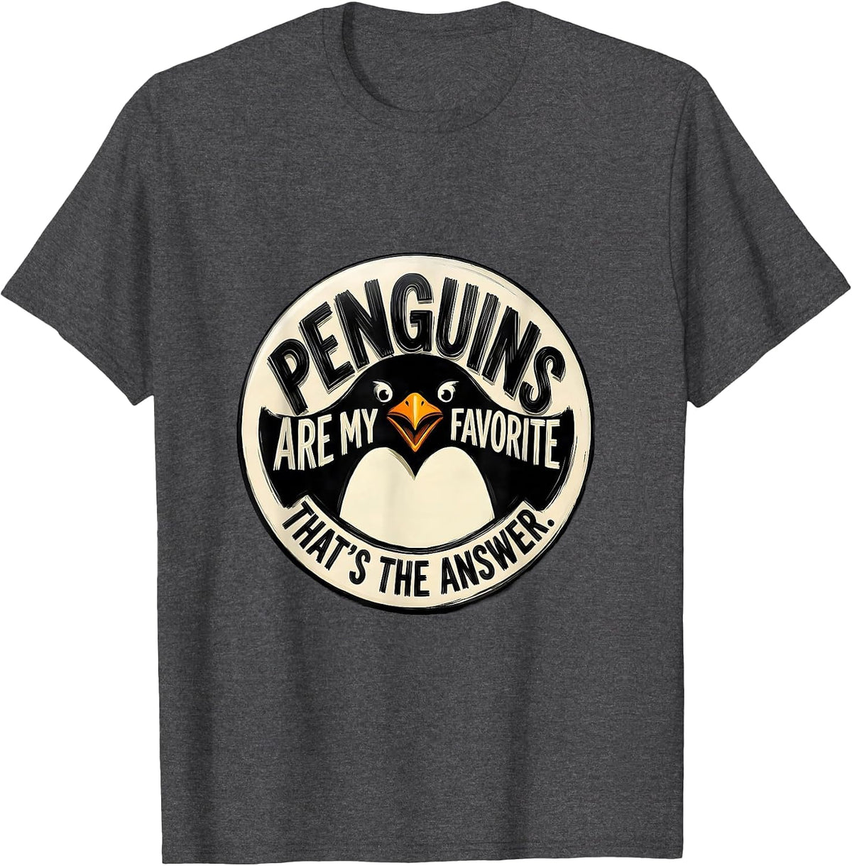 Penguins Are My Favorite. That's The Answer. Funny T-Shirt - Dark Heather Grey
