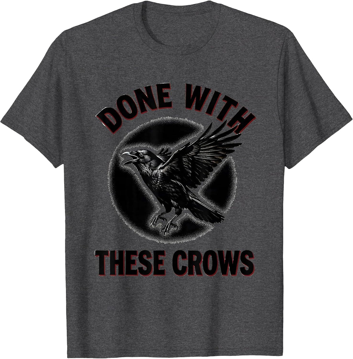 Men's Done With These Crows Fawk Off Crow Design T-Shirt - Dark Heather Grey
