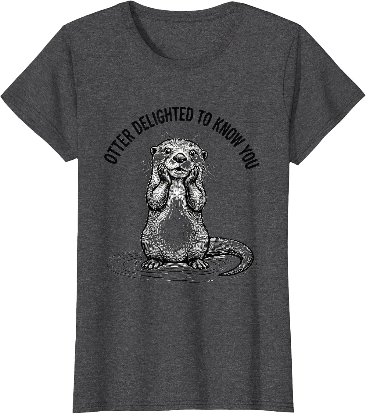 Women's Otter Delighted To Know You Funny Otter Lover Gift T-Shirt - Dark Heather Grey