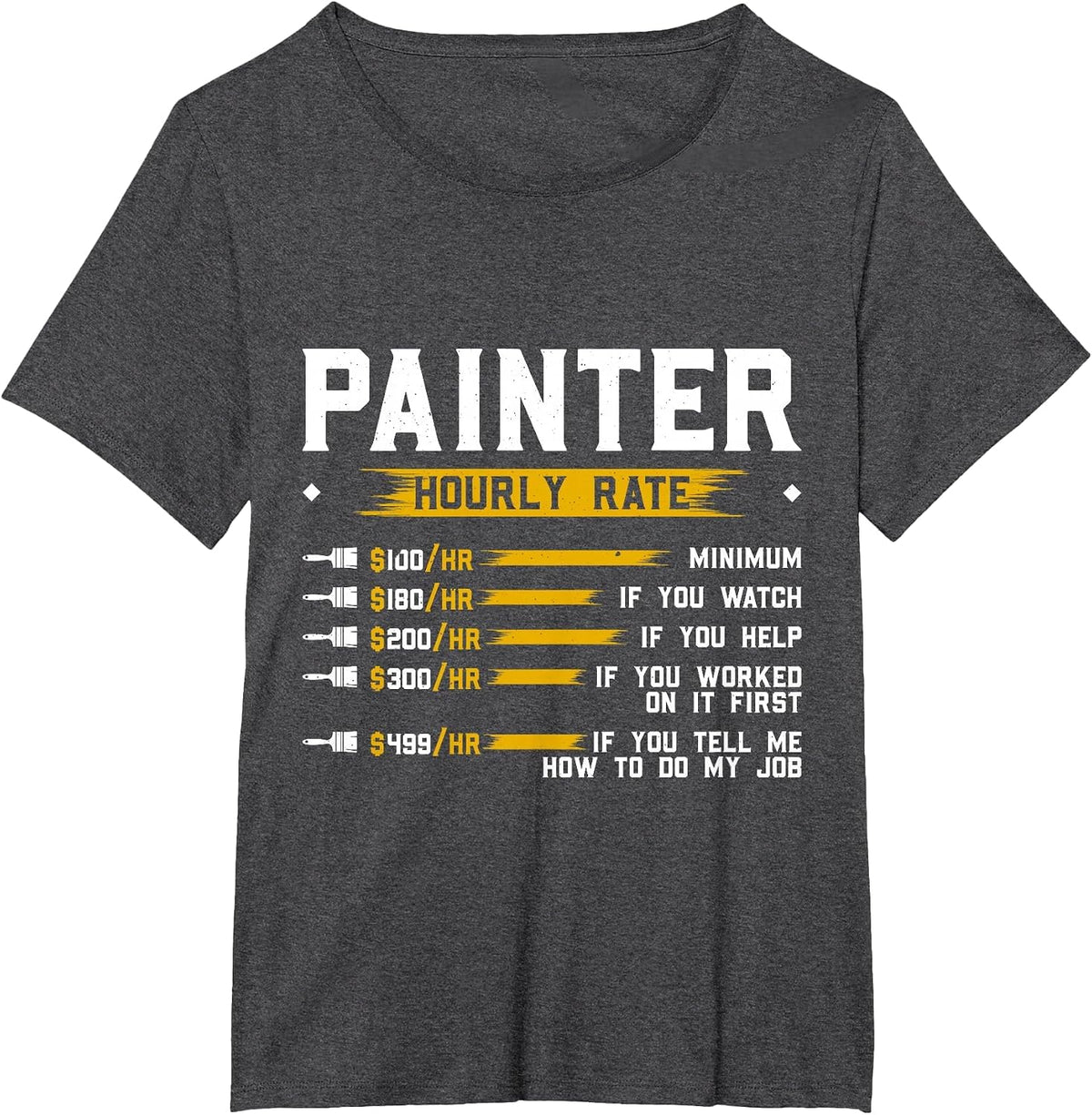 Painter Hourly Rate Funny Painting Professional Painter T-Shirt - Dark Heather Grey