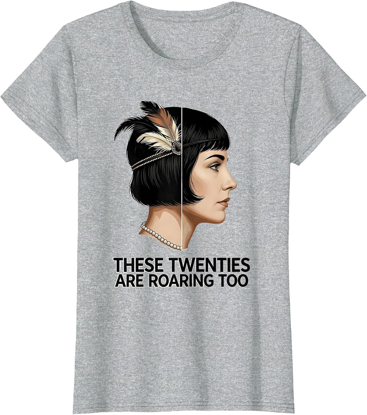These Twenties Are Roaring Too Roaring 1920s Flapper Costume T-Shirt - Heather Grey
