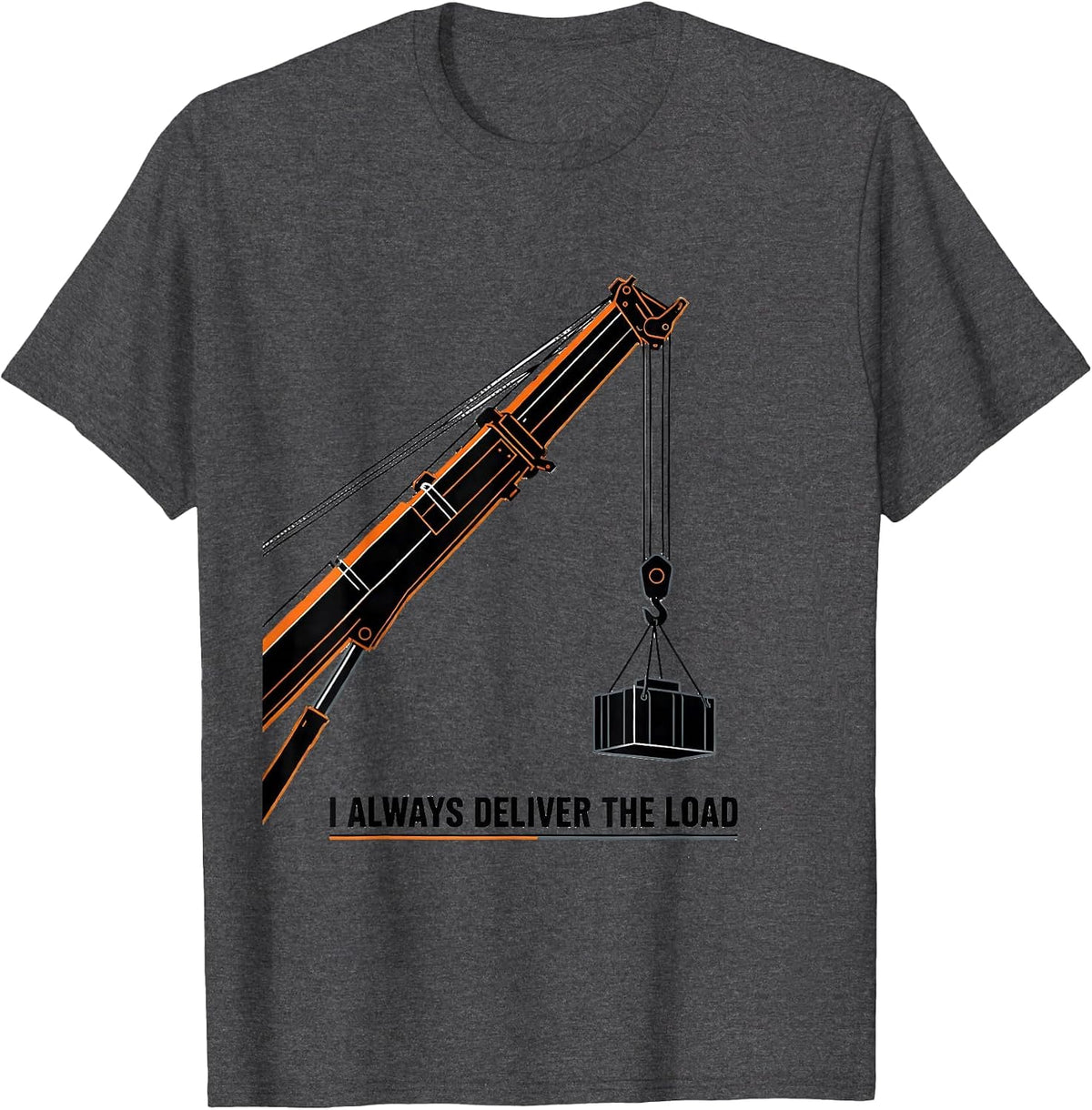 I Always Deliver The Load Funny Construction Worker Heavy T-Shirt - Dark Heather Grey