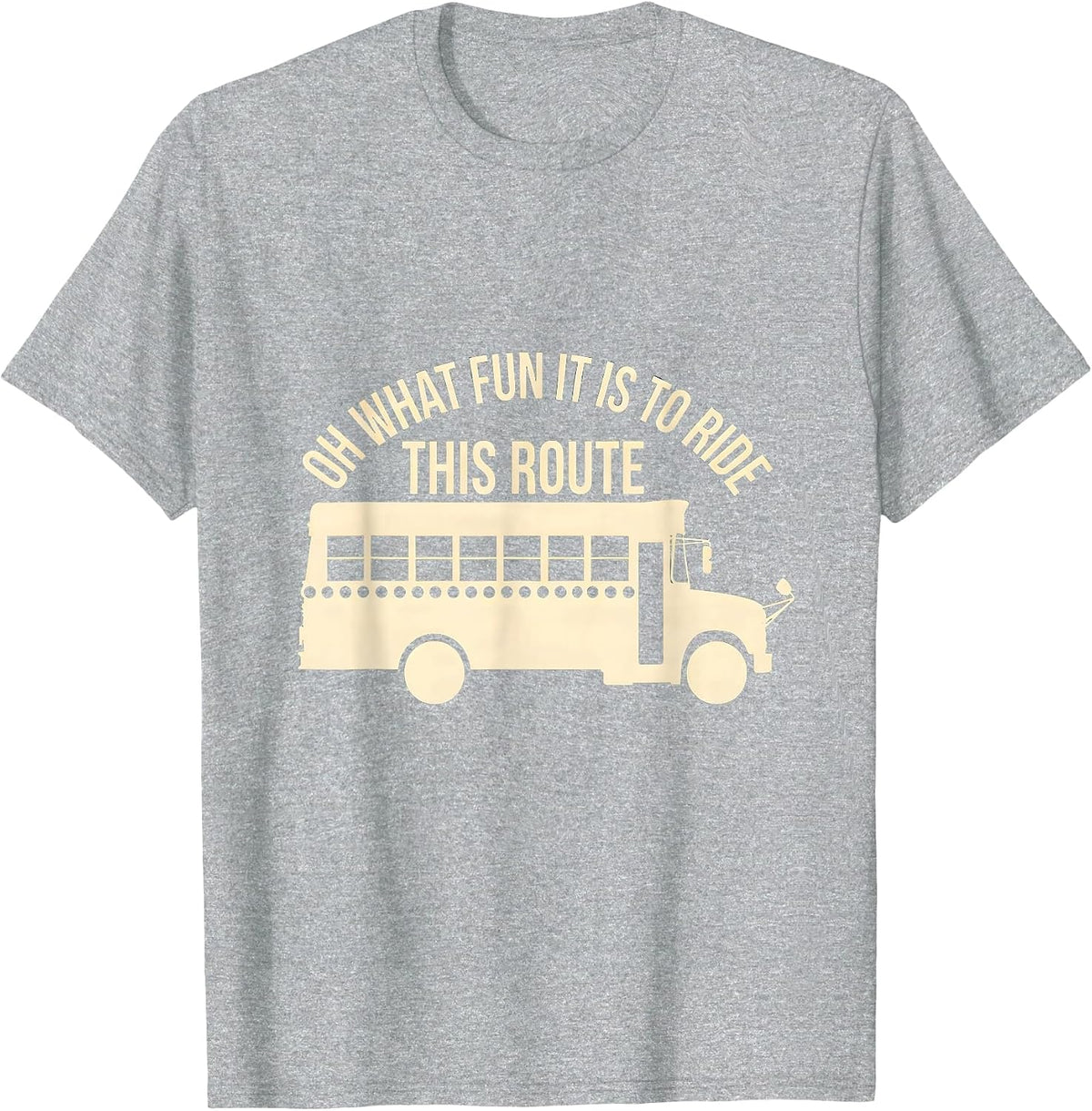 Men's Oh What Fun It Is To Ride This Route Funny School Bus Driver T-Shirt - Heather Grey