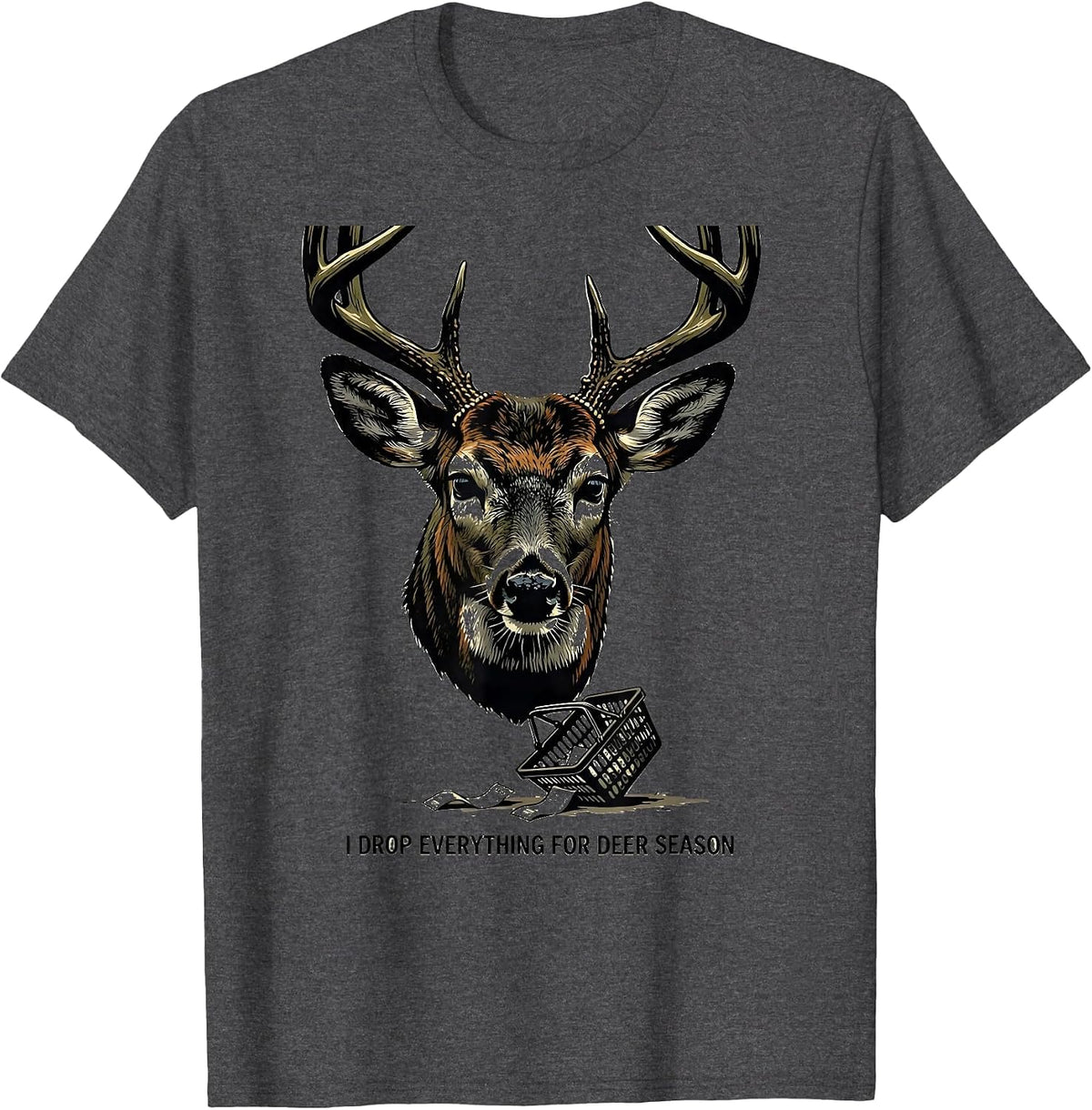 Men's I DROP EVERYTHING FOR DEER SEASON Funny Deer Hunting Hunter T-Shirt - Dark Heather Grey