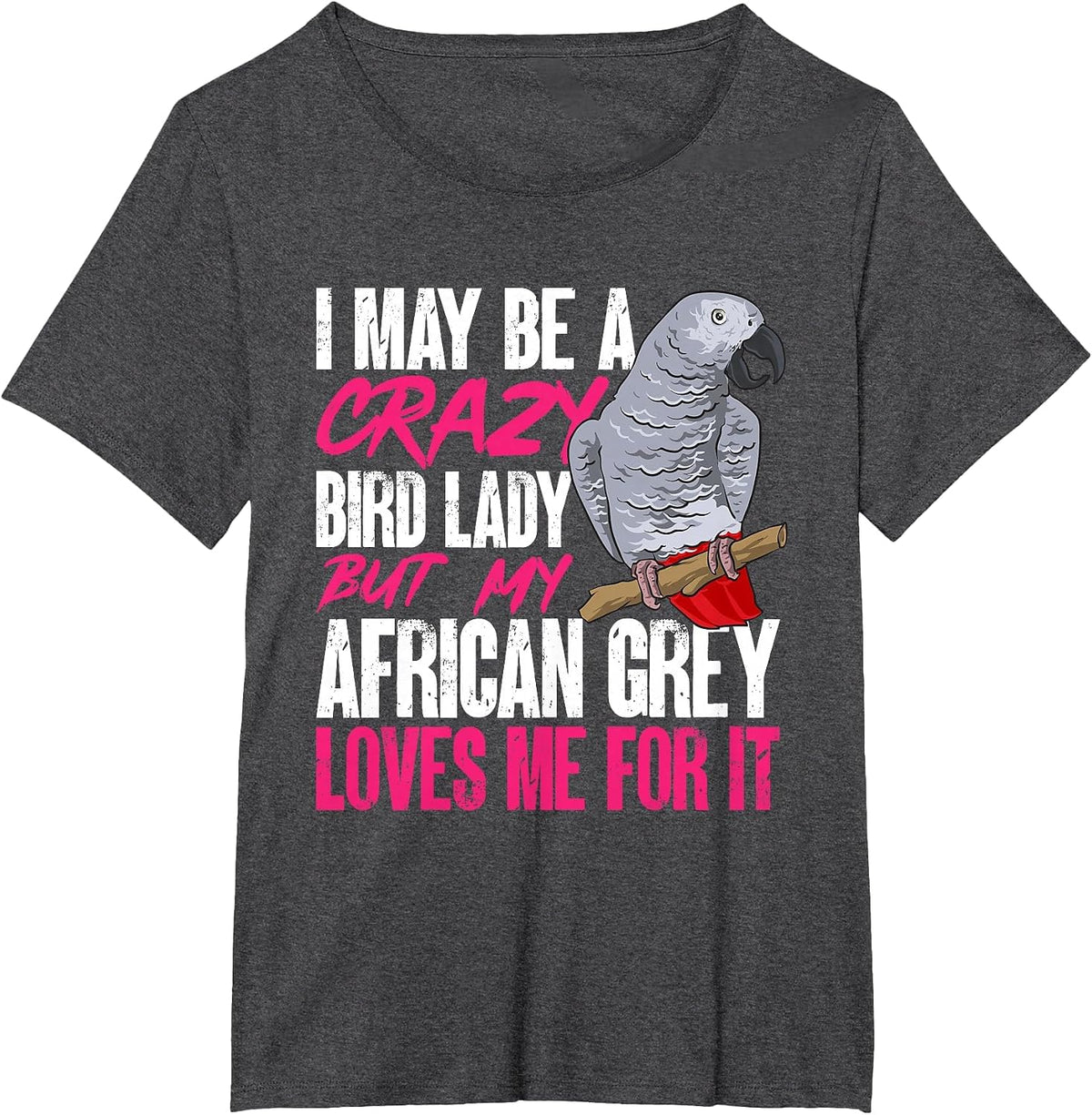 African Grey Parrot Mom Crazy Bird Lady T-Shirt - Dark Heather Grey