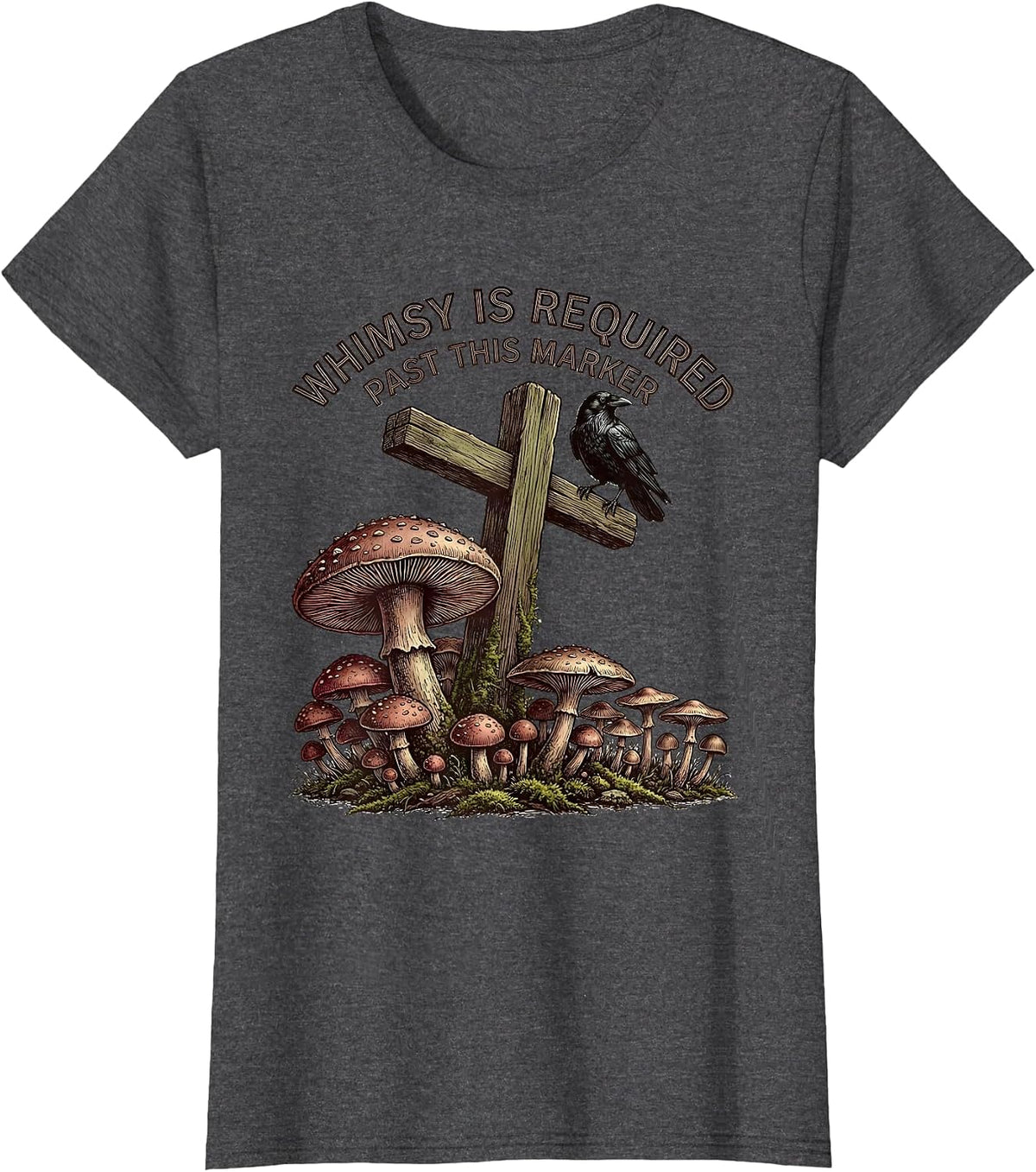 Women's Whimsy Is Required Past This Marker Gothic Mushroom Crow T-Shirt - Dark Heather Grey