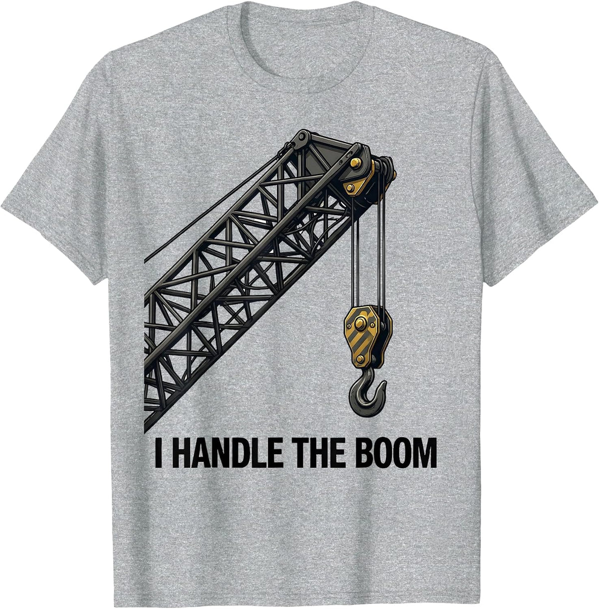 Men's I Handle The Boom Funny Crane Operator Construction Worker T-Shirt - Heather Grey