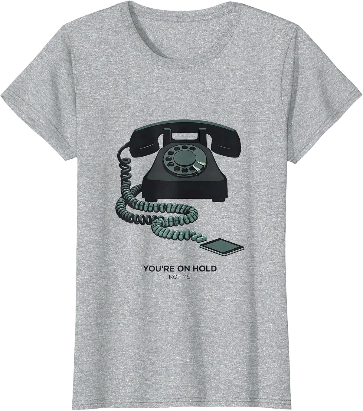 You're On Hold, Not Me Funny Pharmacy Tech Humor T-Shirt - Heather Grey