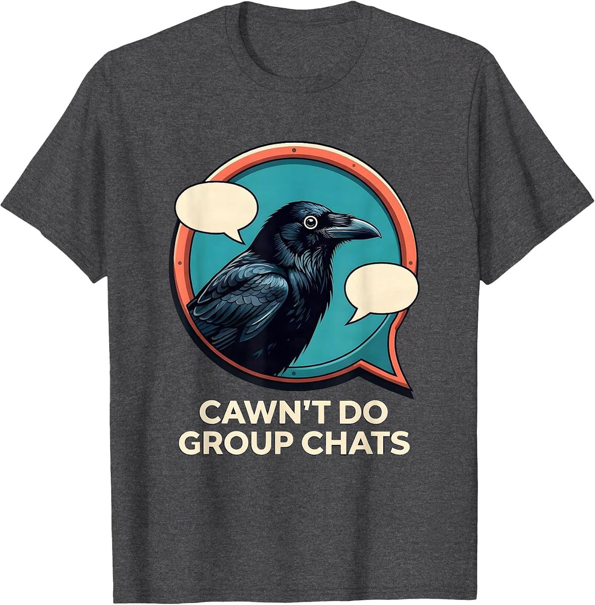 Men's Cawn't Do Group Chats Funny Crow Gothic Dark Humor T-Shirt - Dark Heather Grey