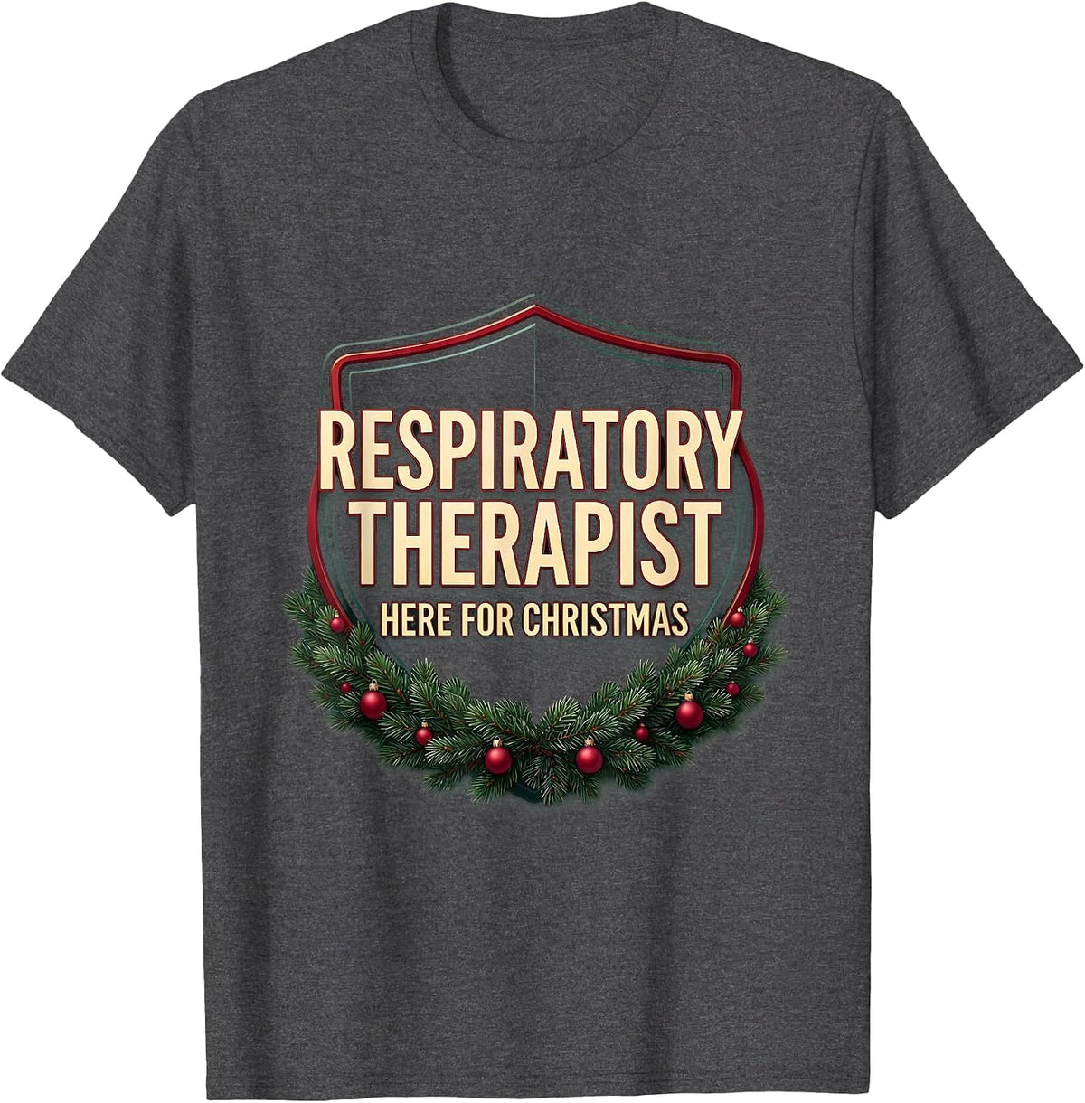 Respiratory Therapist, Here For Christmas Funny T-Shirt - Dark Heather Grey