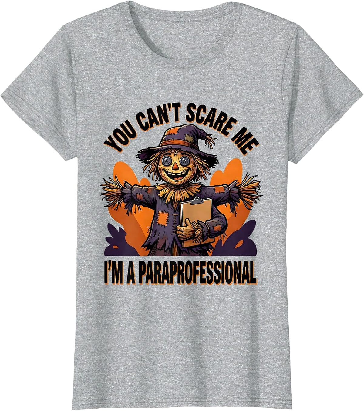 You Can't Scare Me I'm a Paraprofessional Funny T-Shirt - Heather Grey