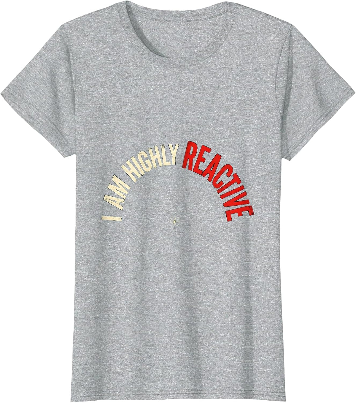 I Am Highly Reactive Funny Science Nerd Chemistry Teacher T-Shirt - Heather Grey