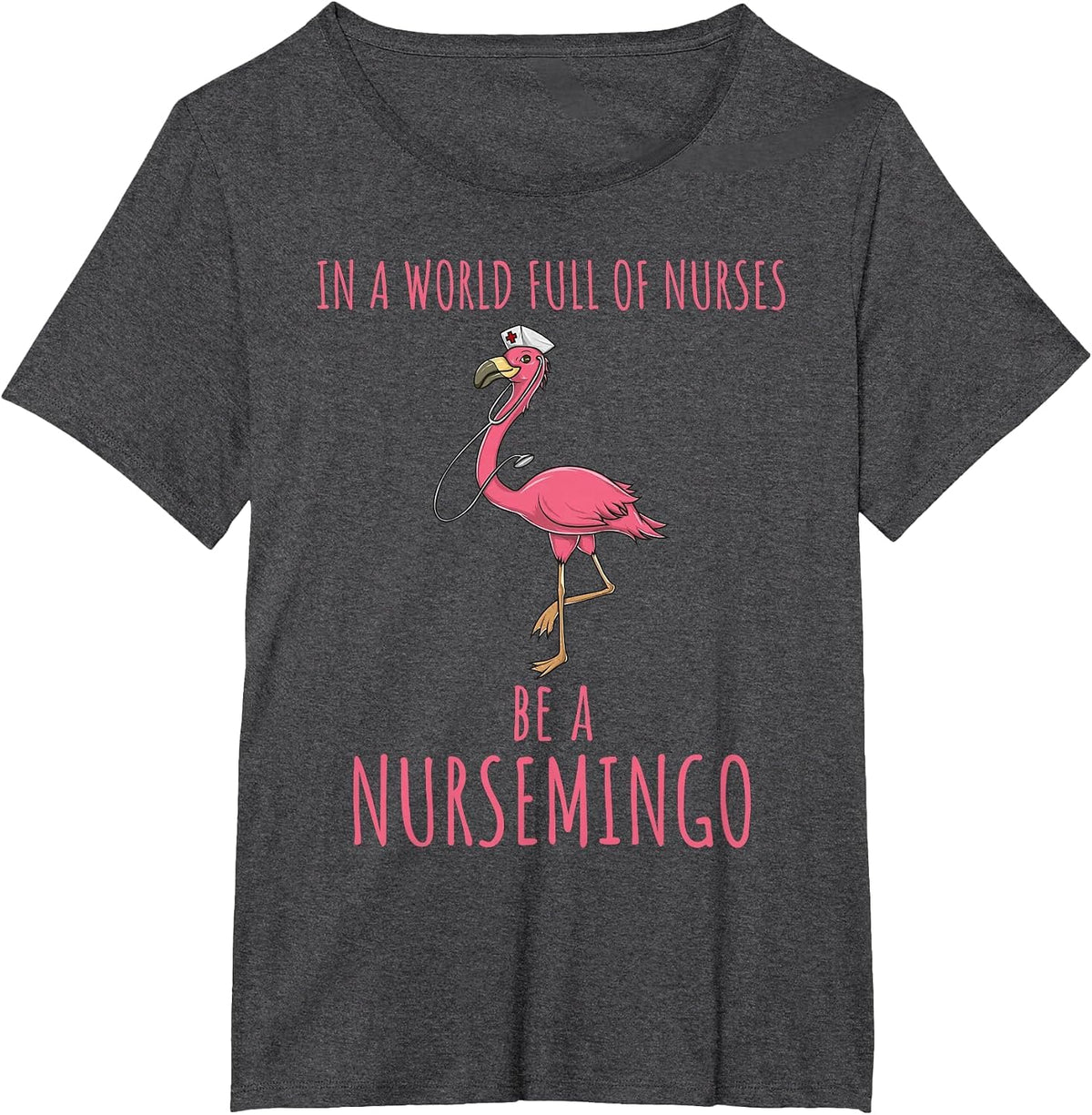 in A World Full of Nurses Be A Nursemingo Fun Flamingo T-Shirt - Dark Heather Grey