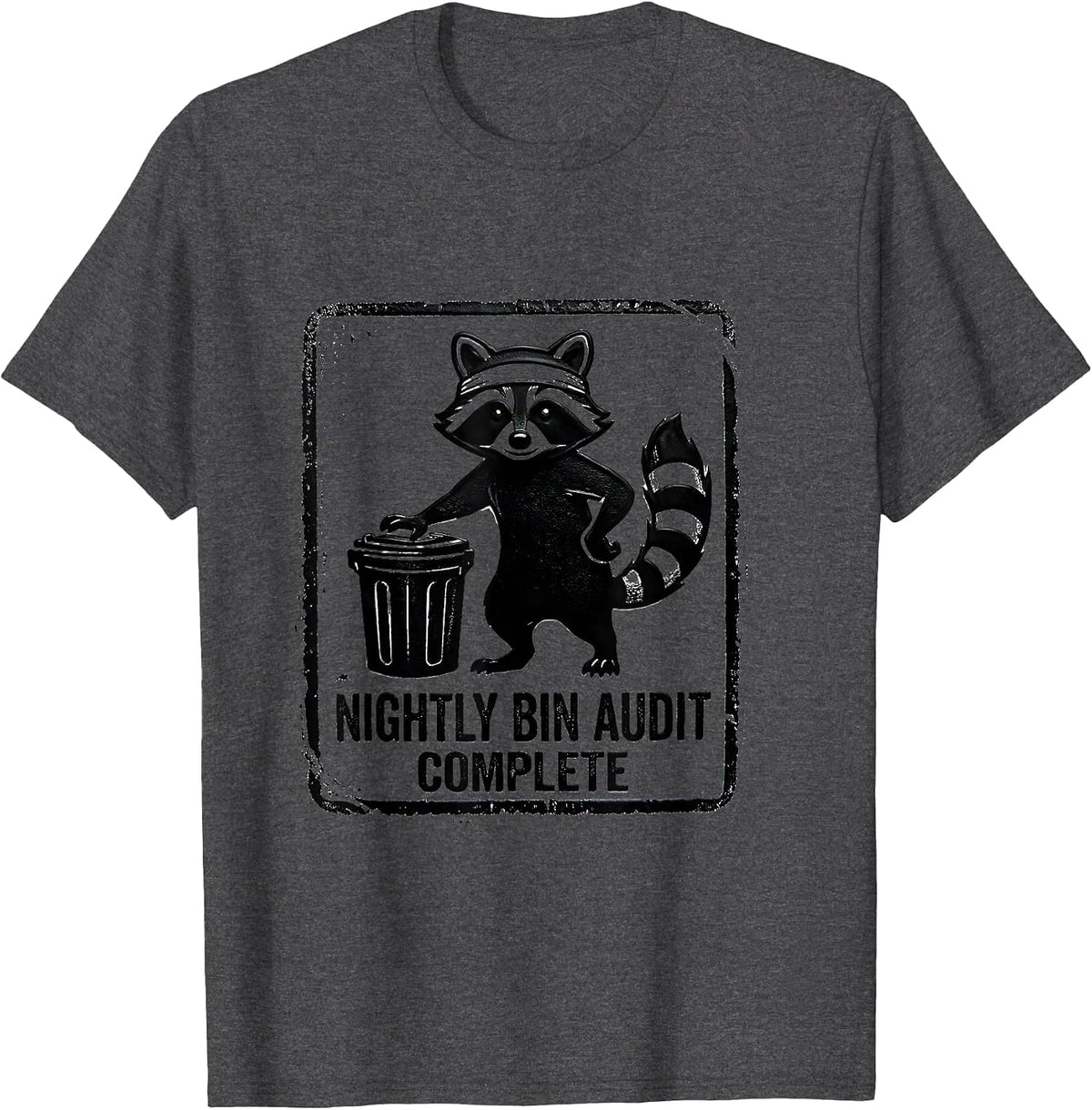Men's Nightly Bin Audit Complete Funny Jimothy Raccoon Trash Panda T-Shirt - Dark Heather Grey