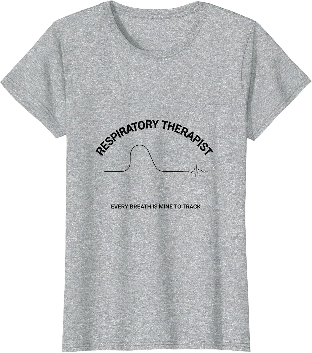Women's Respiratory Therapist / Every Breath Is Mine To Track T-Shirt - Heather Grey