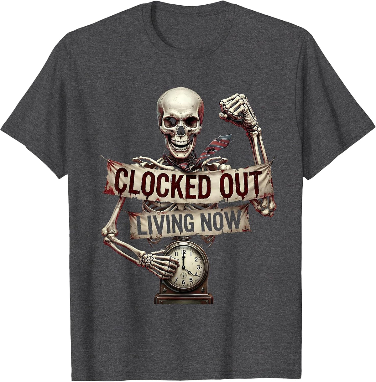 Clocked Out Living Now Labor Day Design T-Shirt - Dark Heather Grey