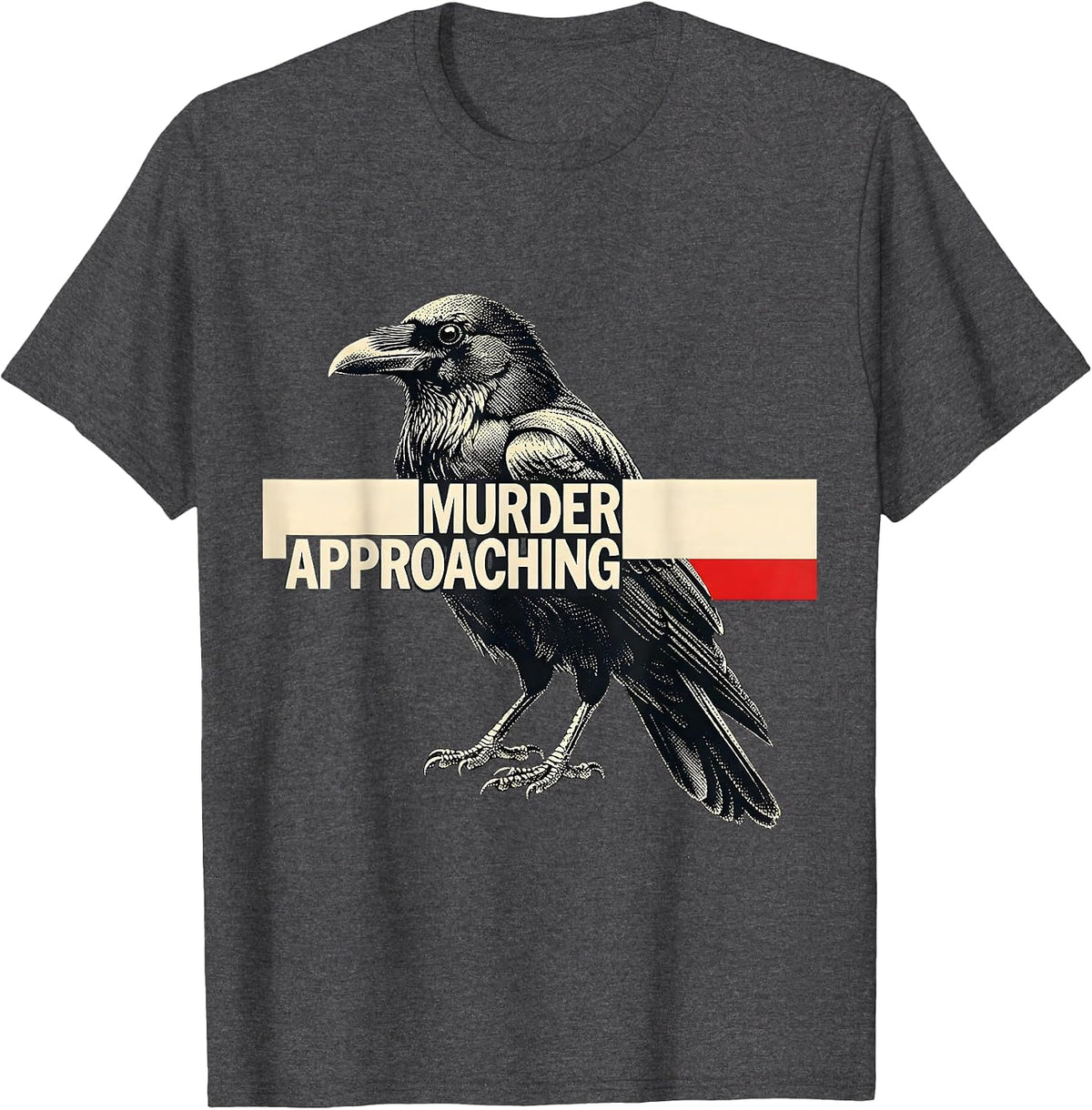 Men's Murder Approaching Dark Humor Crow Raven Gothic Bird Lover T-Shirt - Dark Heather Grey