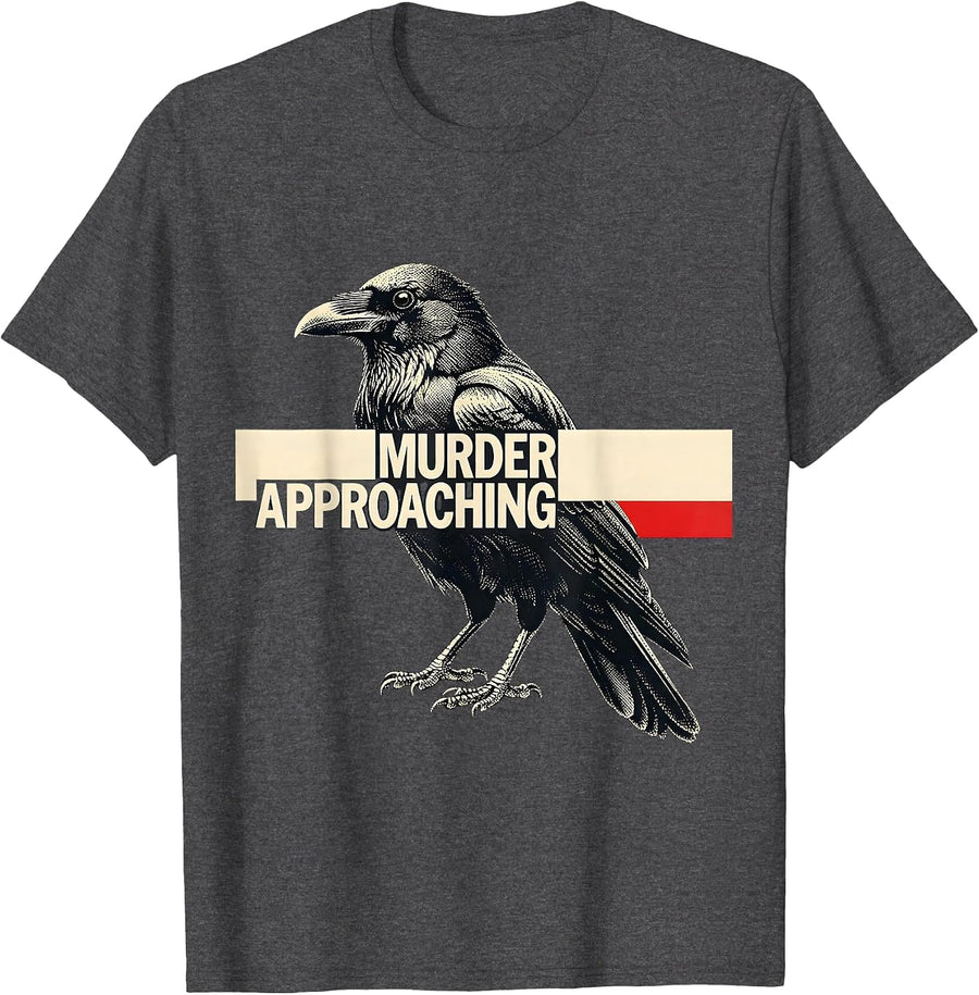 Men's Murder Approaching Dark Humor Crow Raven Gothic Bird Lover T-Shirt - Dark Heather Grey