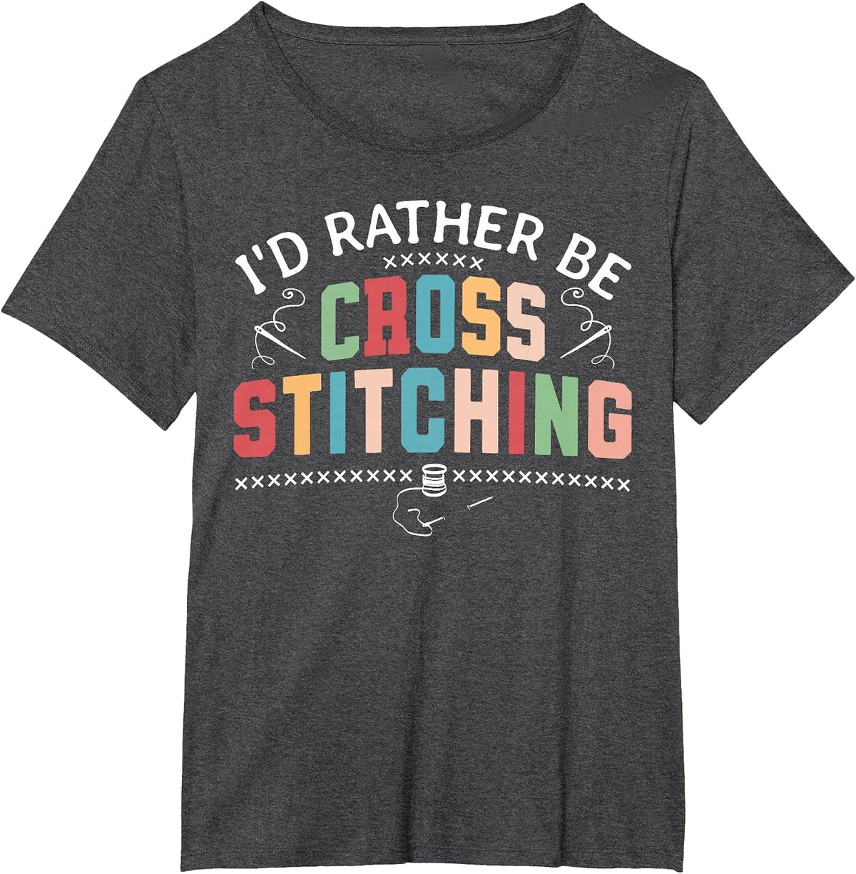 Retro I'd Rather Be Cross Stitching Cross Stitcher Sewing T-Shirt - Dark Heather Grey