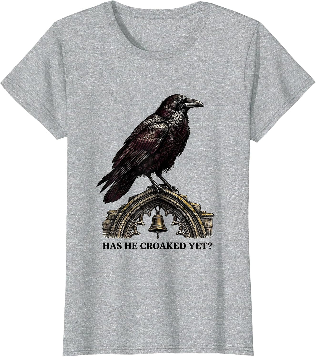 Has He Croaked Yet? Gothic Dark Humor Raven Crow Bird T-Shirt - Heather Grey