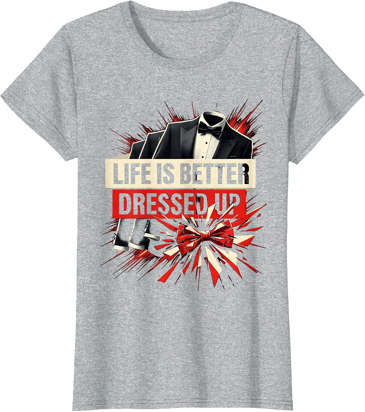 Women's Life Is Better Dressed Up Tuxedo Design T-Shirt - Heather Grey