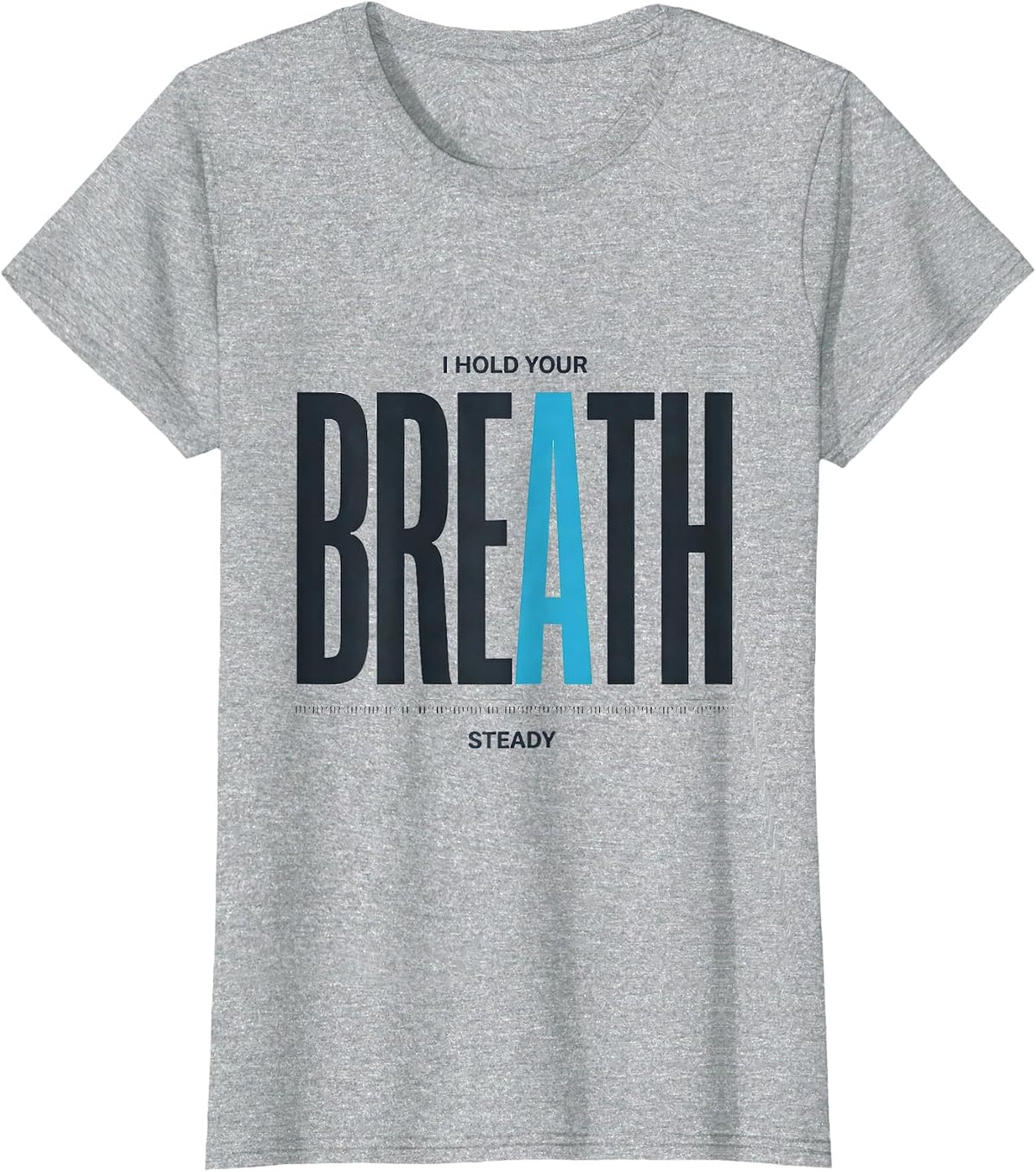 I Hold Your Breath Steady Funny Respiratory Therapist RT T-Shirt - Heather Grey
