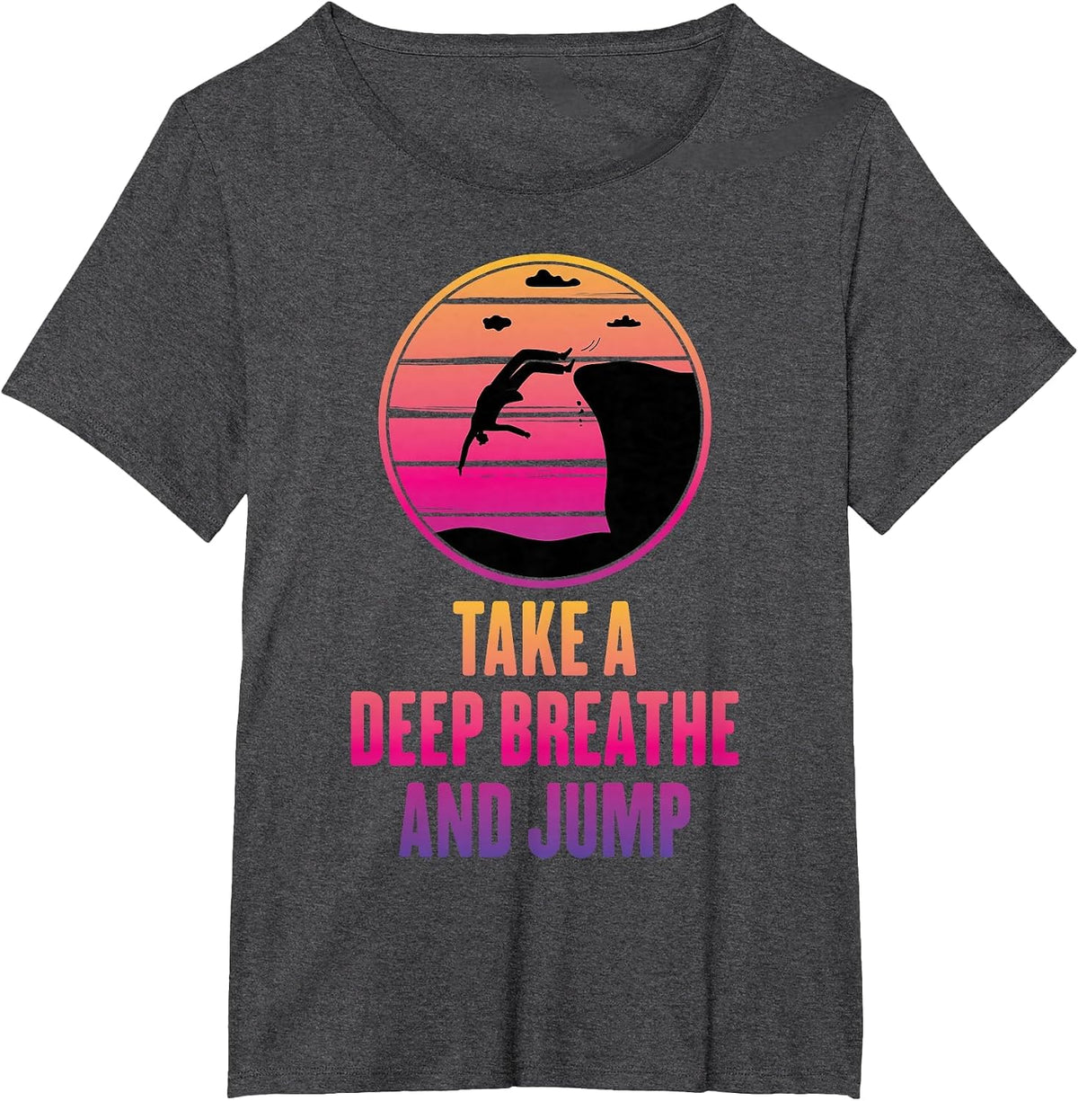 Cliff Diving - Take A Deep Breathe and Jump - Cliff Jumping T-Shirt - Dark Heather Grey