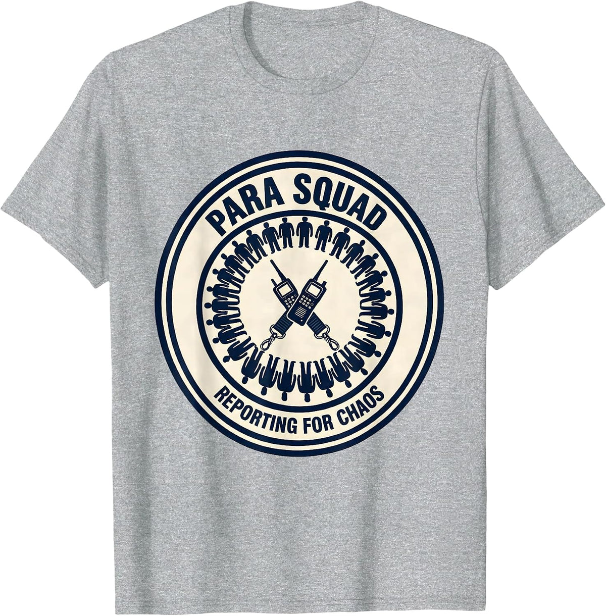 Men's Para Squad Reporting For Chaos Funny Paraprofessional T-Shirt - Heather Grey
