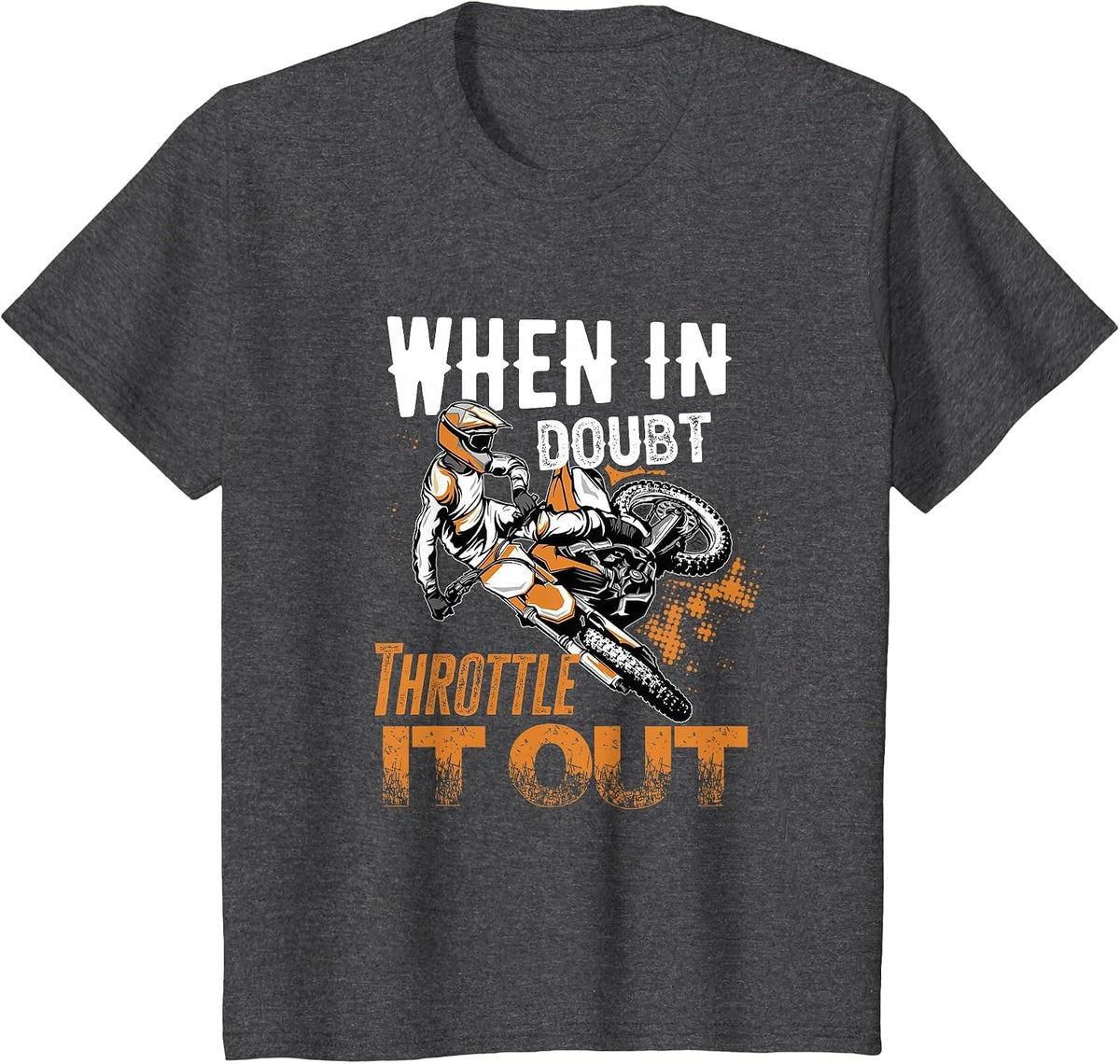 When in Doubt Throttle It Out Dirt Bike T-Shirt - Dark Heather Grey