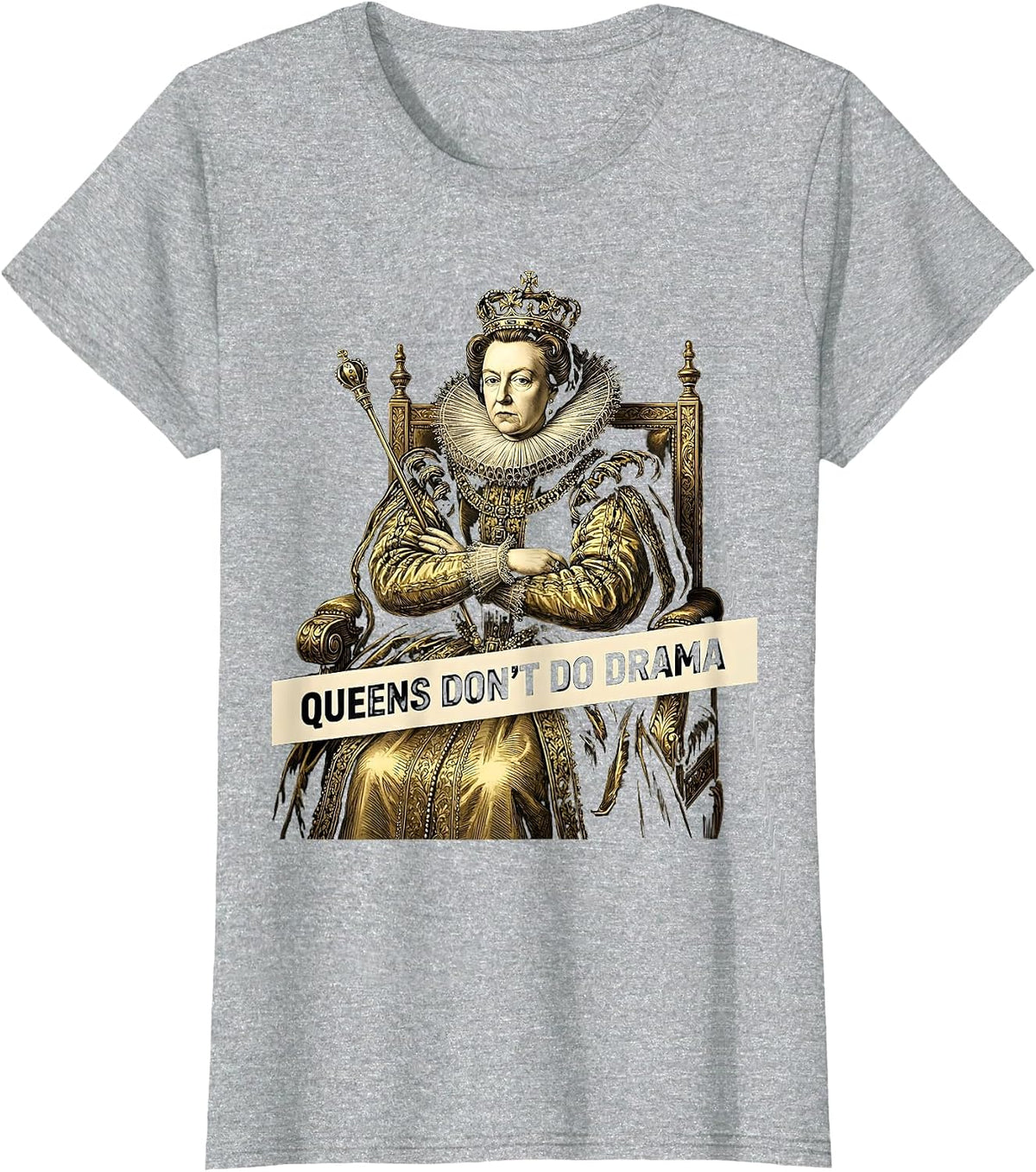Queens Don't Do Drama Royalty Princess Design T-Shirt - Heather Grey