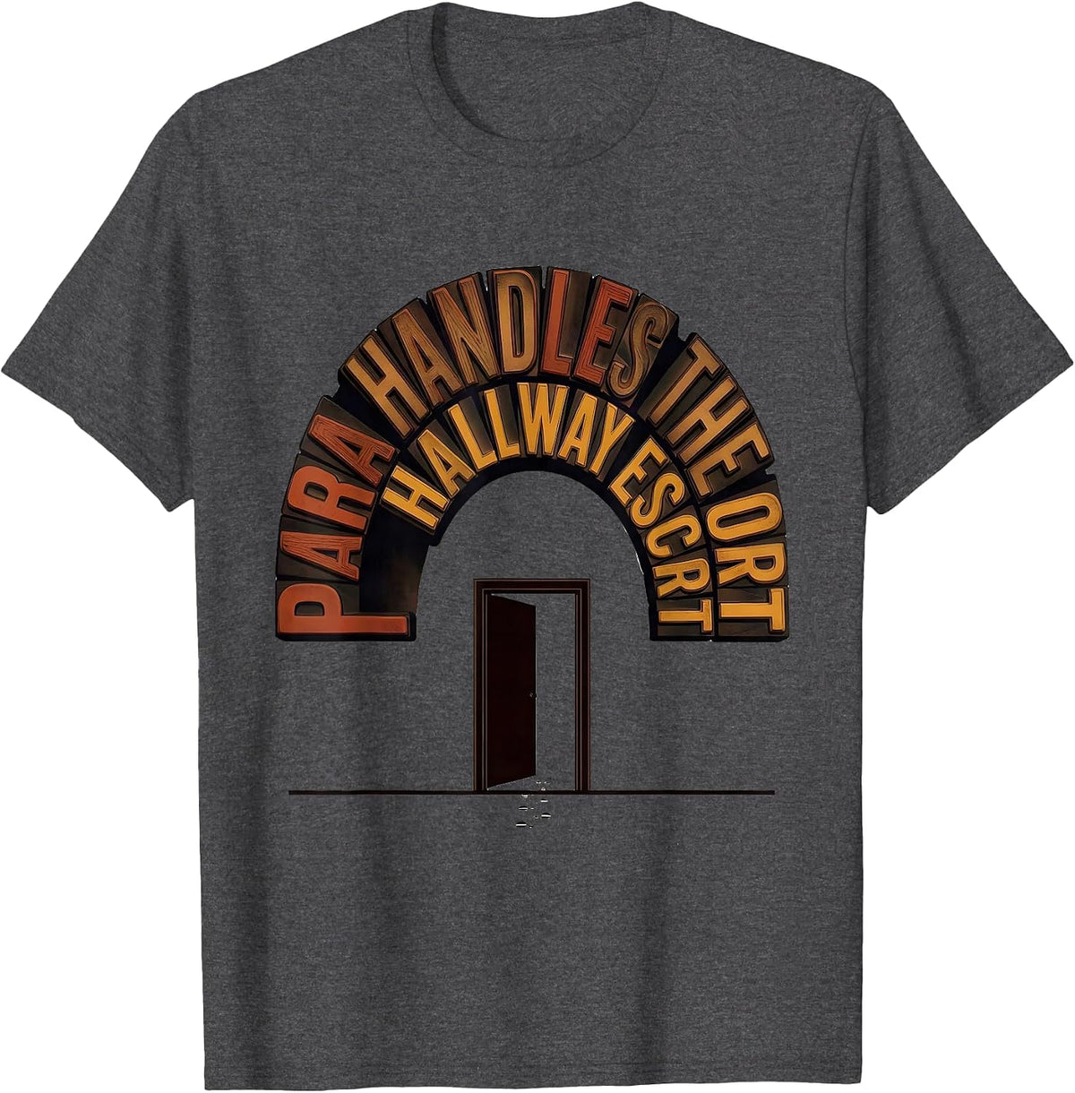 Men's PARA Handles The Hallway Escort Funny Paraprofessional T-Shirt - Dark Heather Grey
