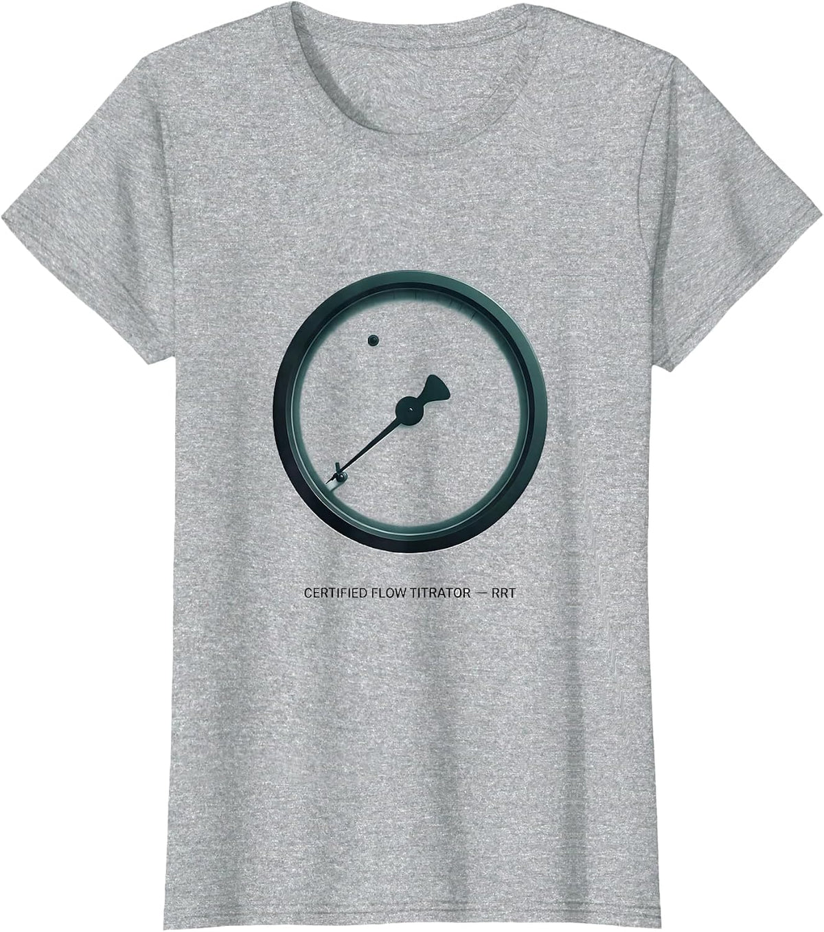 Certified Flow Titrator — RRT Funny Respiratory Therapist T-Shirt - Heather Grey