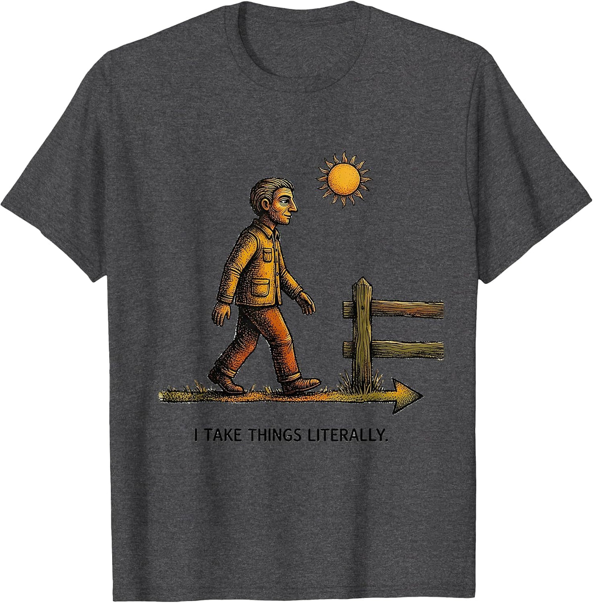 I Take Things Literally Funny Neurodiversity Meme Autistic T-Shirt - Dark Heather Grey
