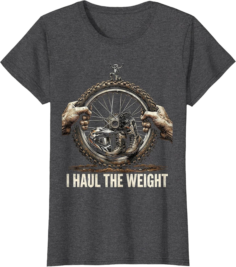 Women's I Haul The Weight Funny Dirt Bike Motocross Rider Biker T-Shirt - Dark Heather Grey