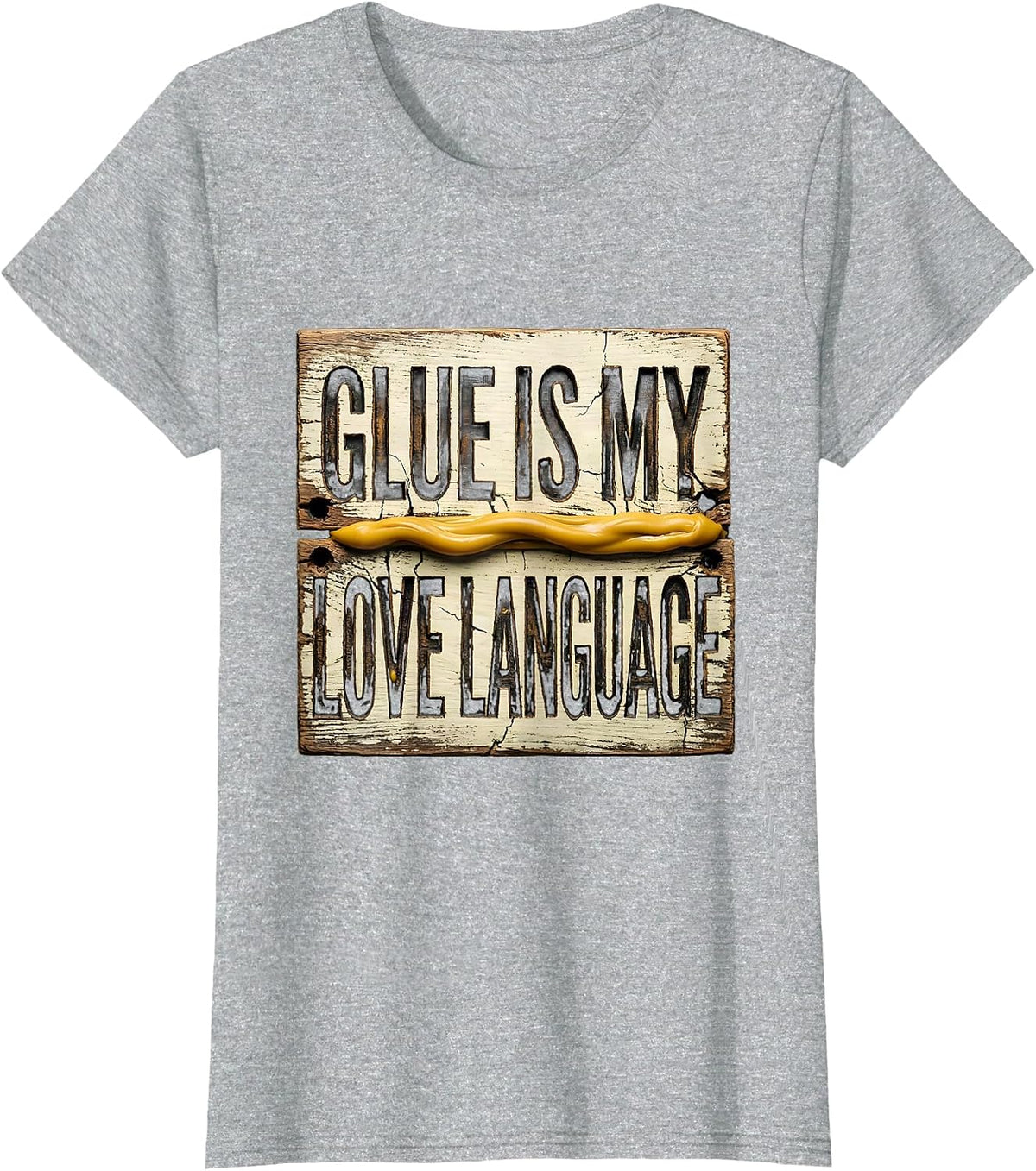 Glue Is My Love Language Funny Carpenter Dad Woodworking T-Shirt - Heather Grey