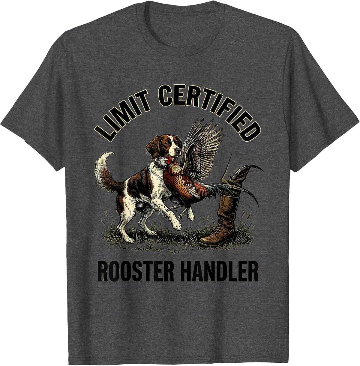 Men's Limit Certified Rooster Handler Funny Pheasant Hunter Bird T-Shirt - Dark Heather Grey
