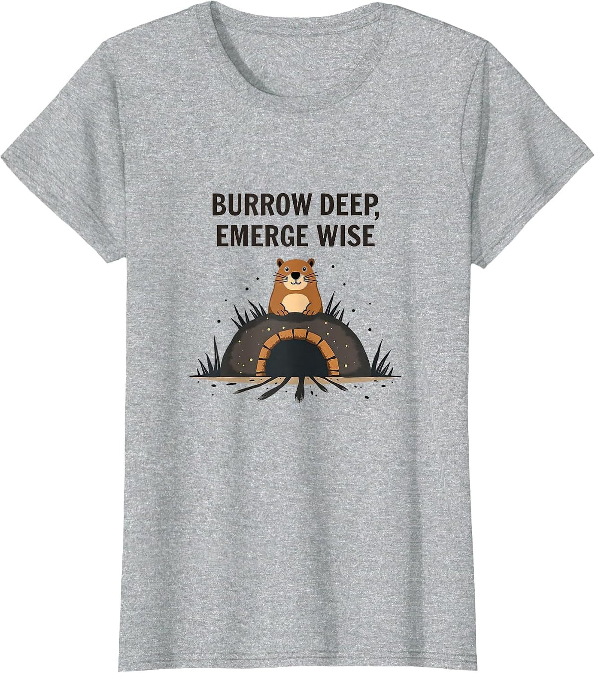 Burrow Deep Emerge Wise Groundhog Day Design T-Shirt - Heather Grey