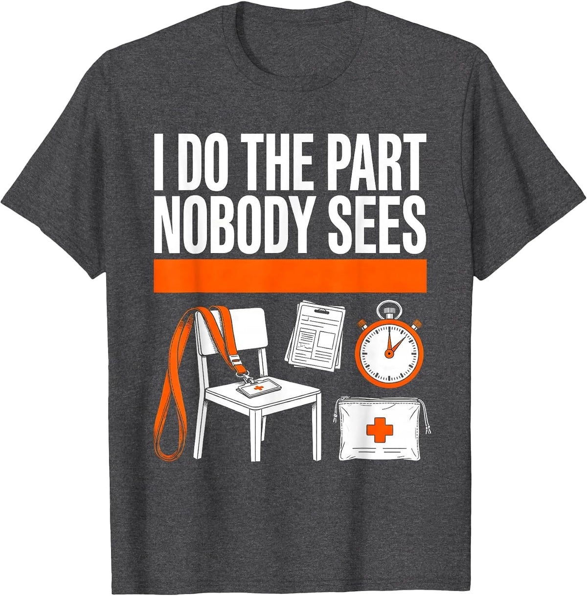 I Do The Part Nobody Sees Funny Paraprofessional T-Shirt - Dark Heather Grey