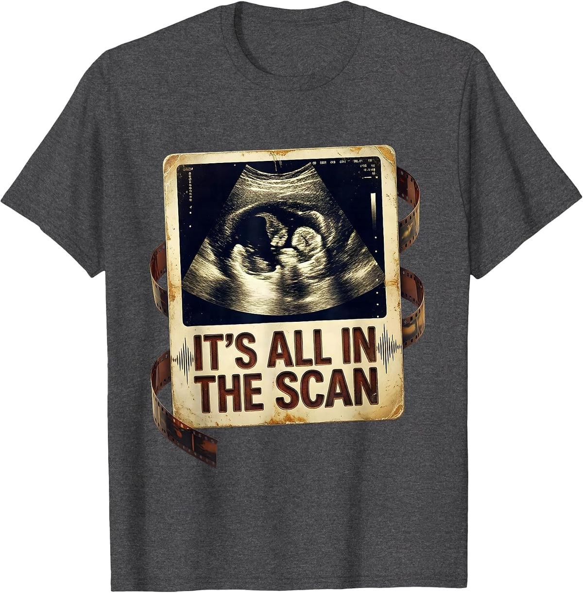 It's All In The Scan Vintage Sonographer Ultrasound Tech T-Shirt - Dark Heather Grey