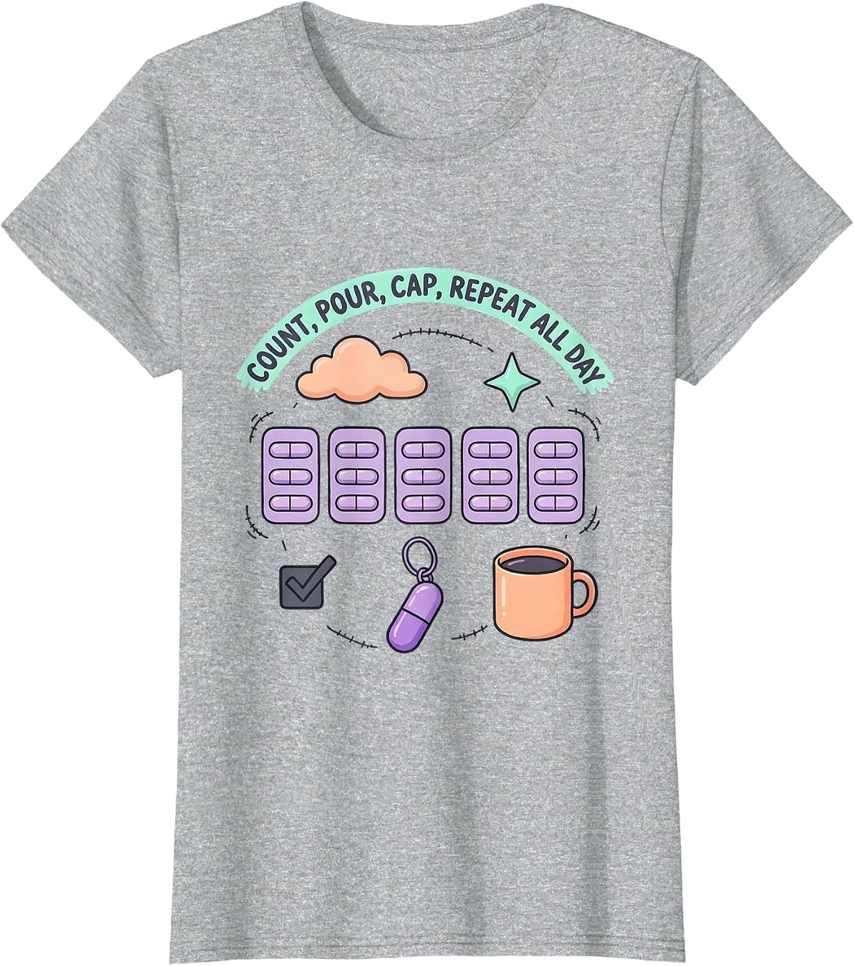Women's Count Pour Cap Repeat All Day Funny Pharmacy Tech Kawaii T-Shirt - Heather Grey