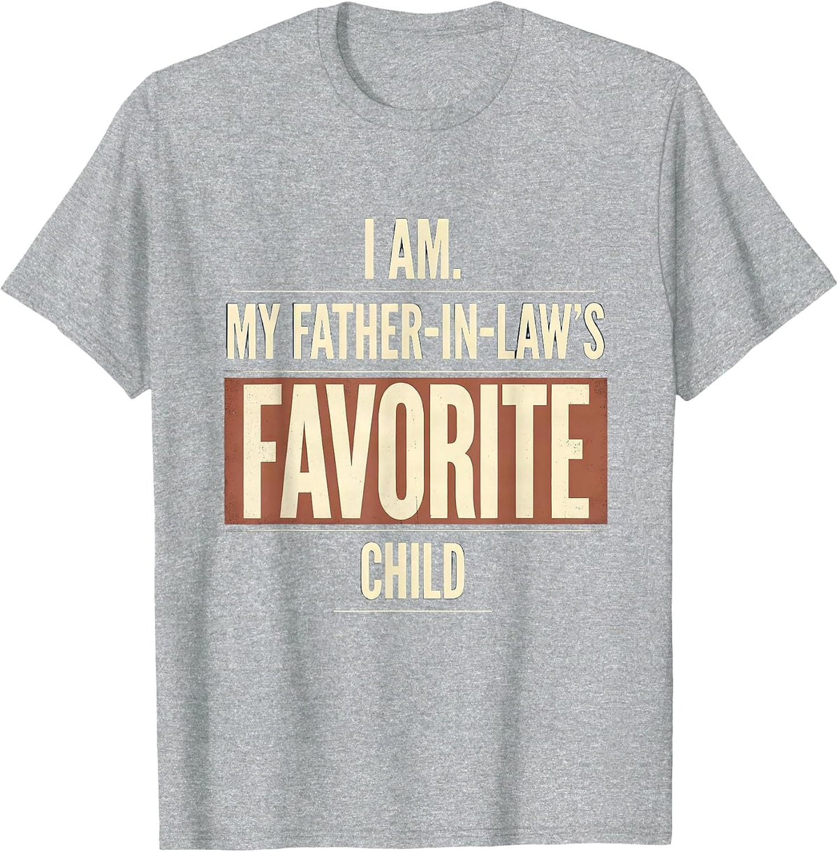 Men's I Am My Father-In-Law's Favorite Child Vintage Funny Family T-Shirt - Heather Grey