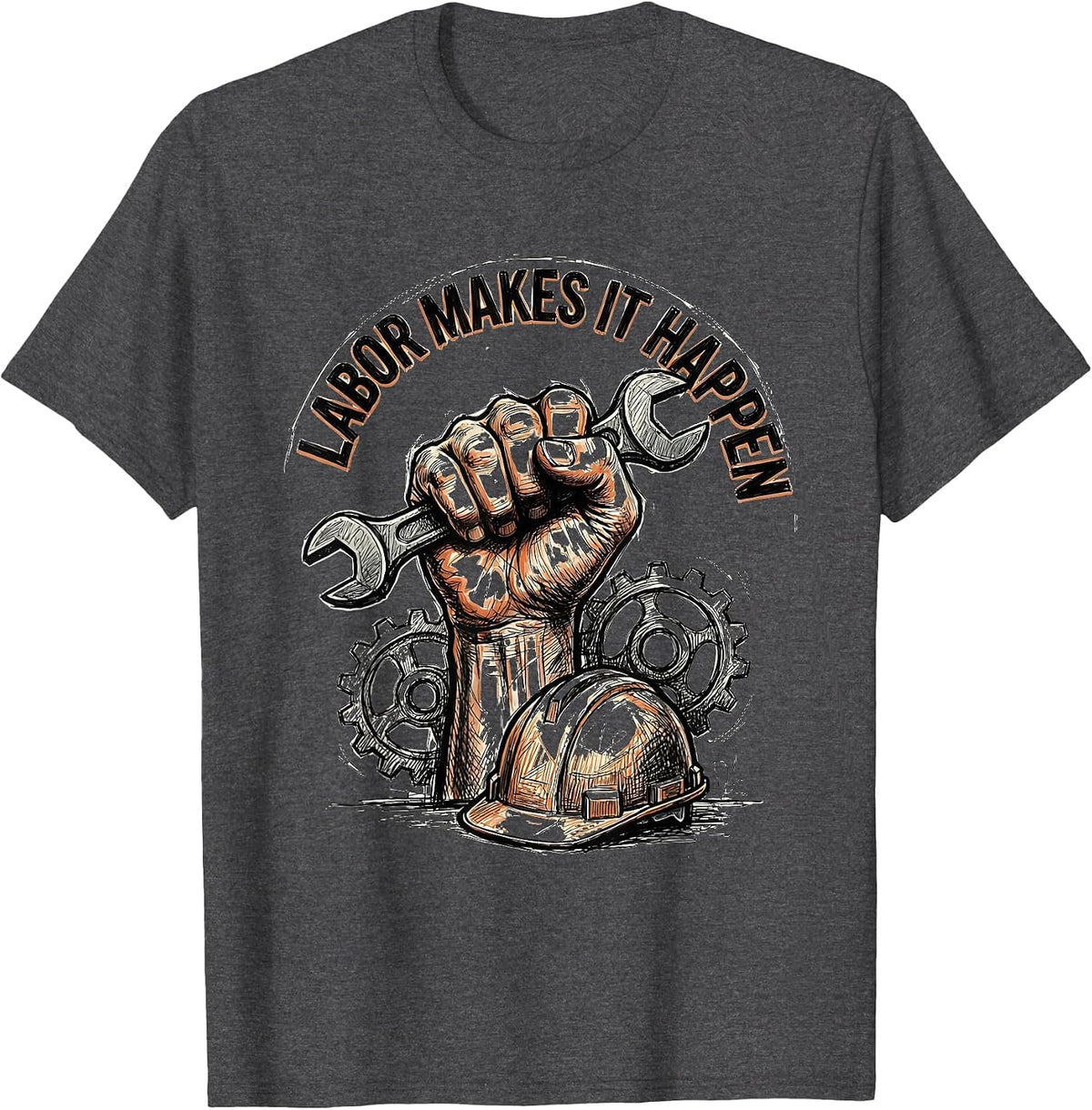 Labor Makes It Happen Labor Day Tribute Design T-Shirt - Dark Heather Grey