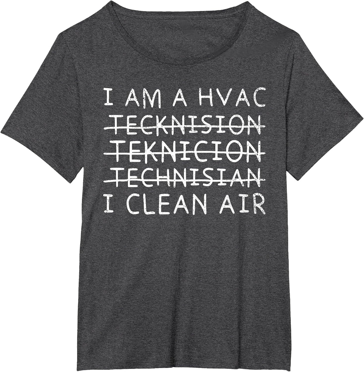 I Am A HVAC Tech Technician I Clean Air Funny HVAC Installer T-Shirt - Dark Heather Grey