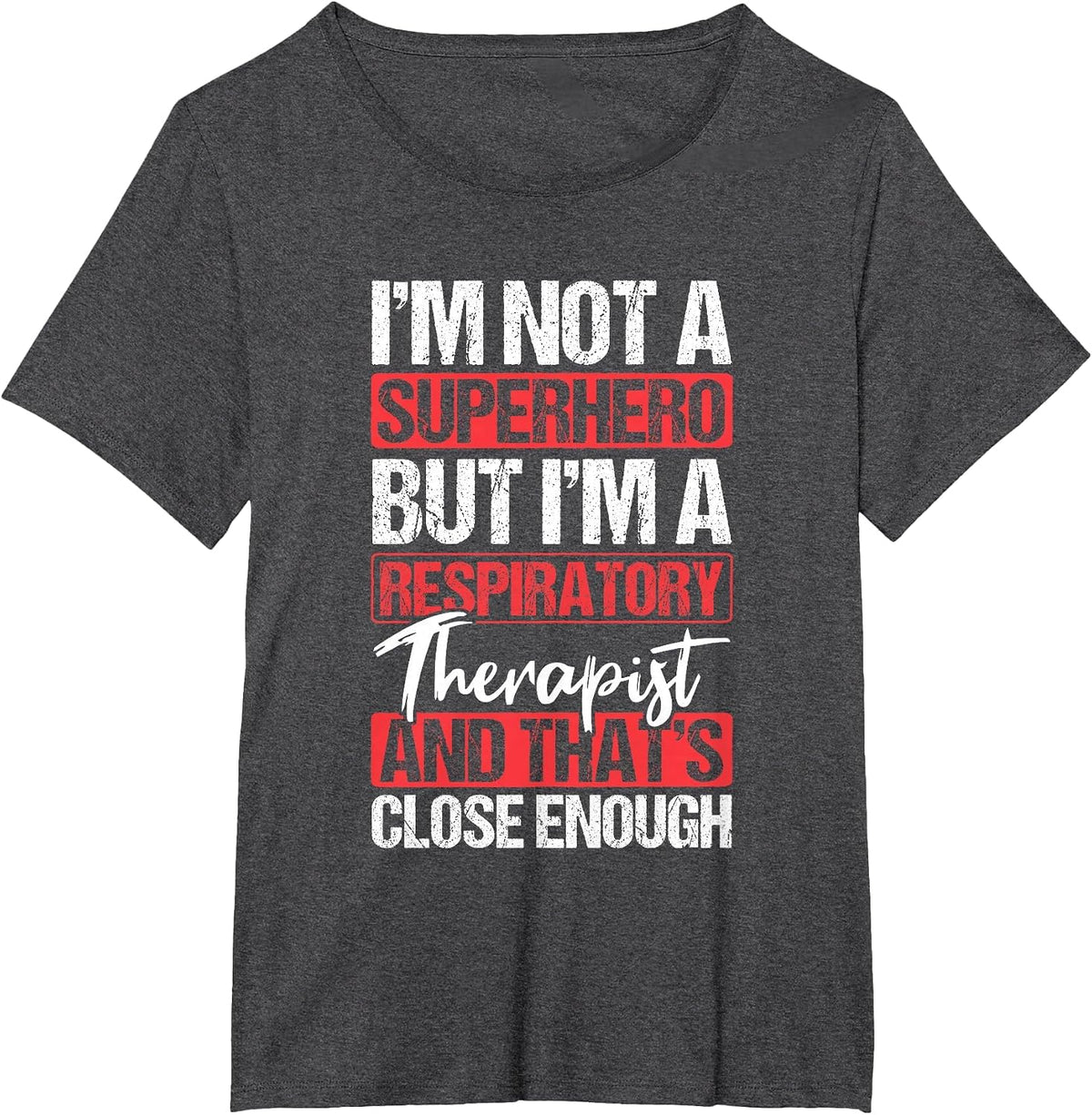 No Superhero Close Enough Respiratory Therapist T-Shirt - Dark Heather Grey