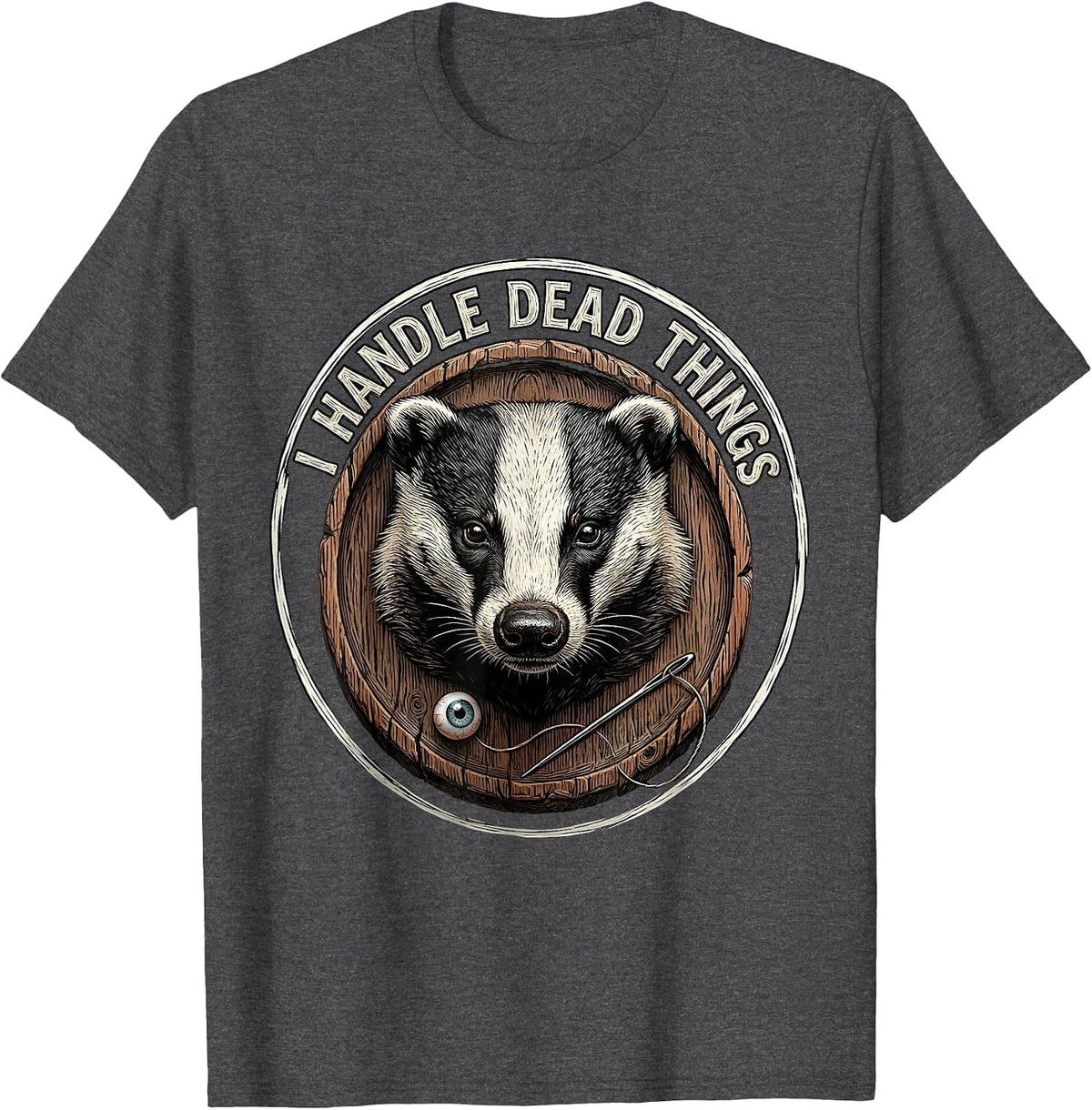 I Handle Dead Things Funny Taxidermist Humor Gift T-Shirt - Dark Heather Grey