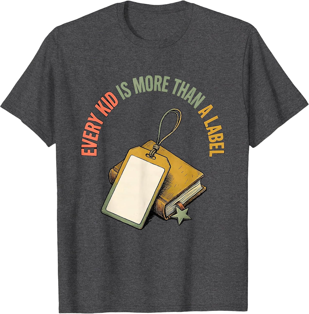 Men's Every Kid Is More Than A Label Special Education Teacher T-Shirt - Dark Heather Grey